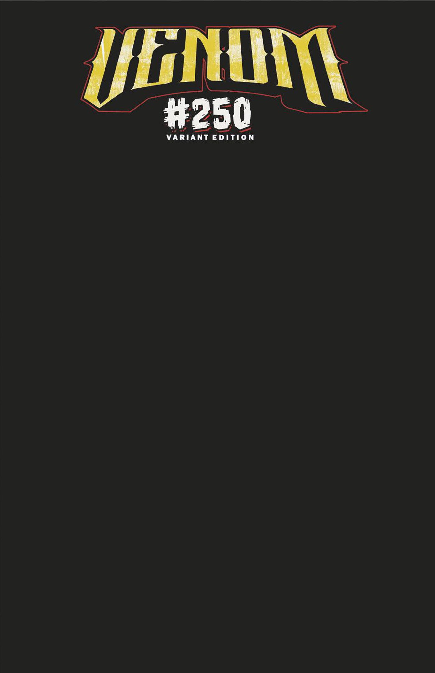 VENOM #250 BLACK BLANK COVER VARIANT PRESALE 10/01
