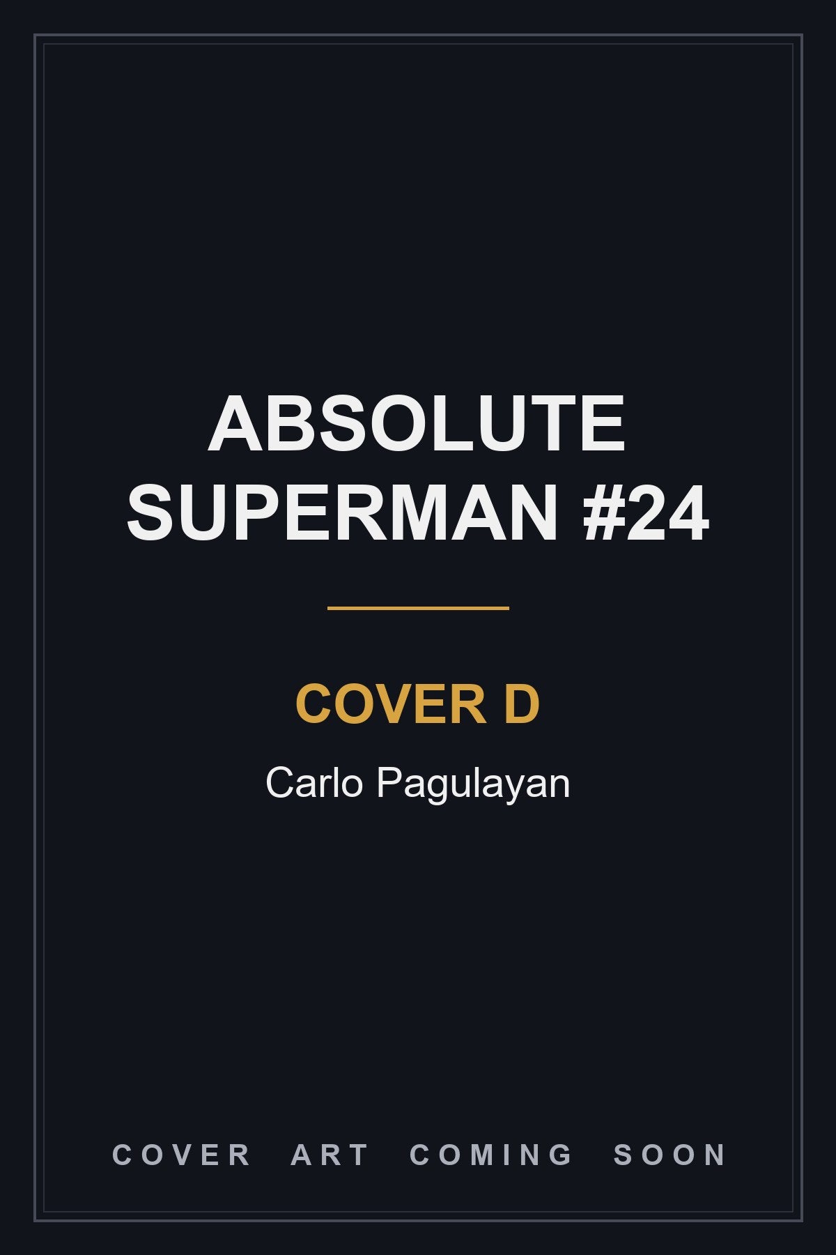 Absolute Superman #24 Cover D Carlo Pagulayan — cover art coming soon