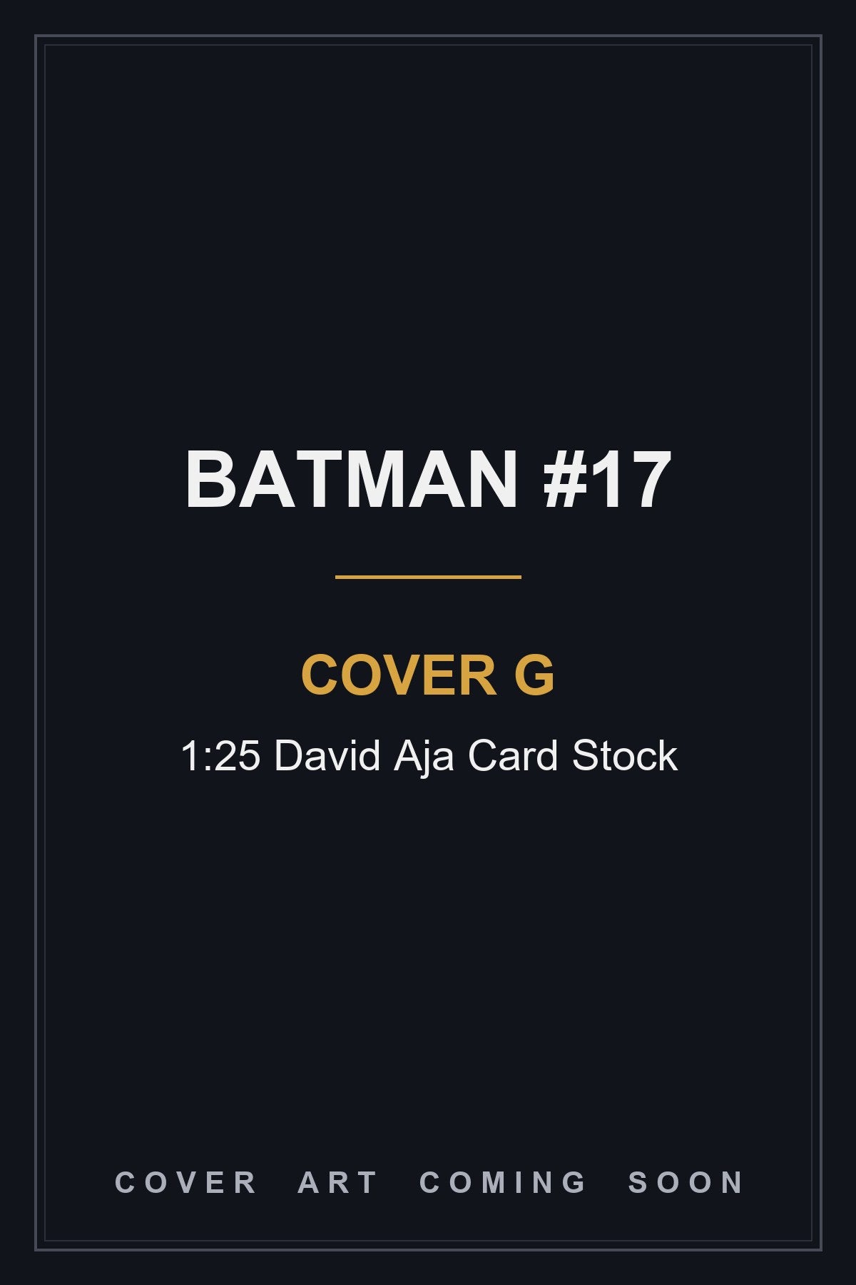 Batman #17 Cover G 1:25 David Aja Card Stock - cover art coming soon