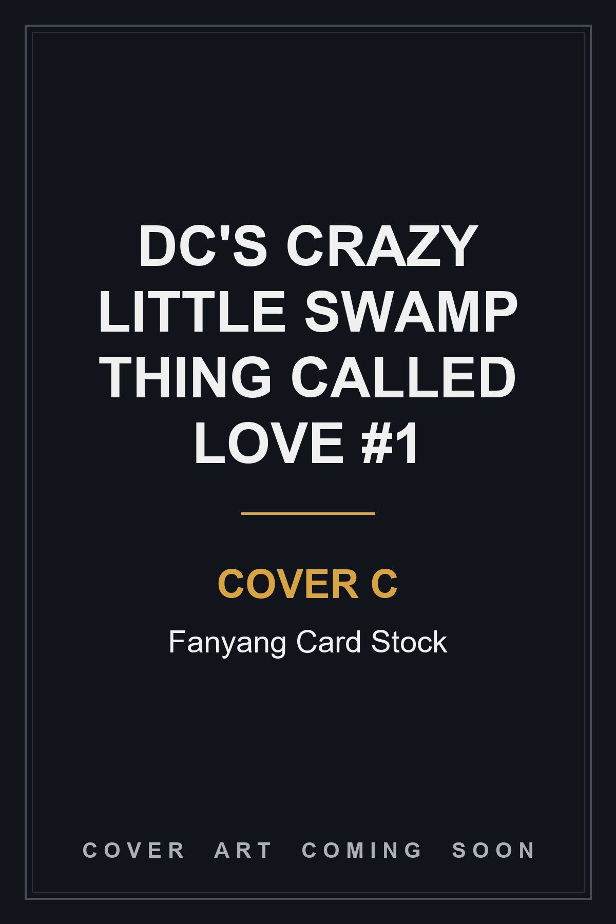 DC's Crazy Little Swamp Thing Called Love #1 Cover C Fanyang Card Stock - cover art coming soon