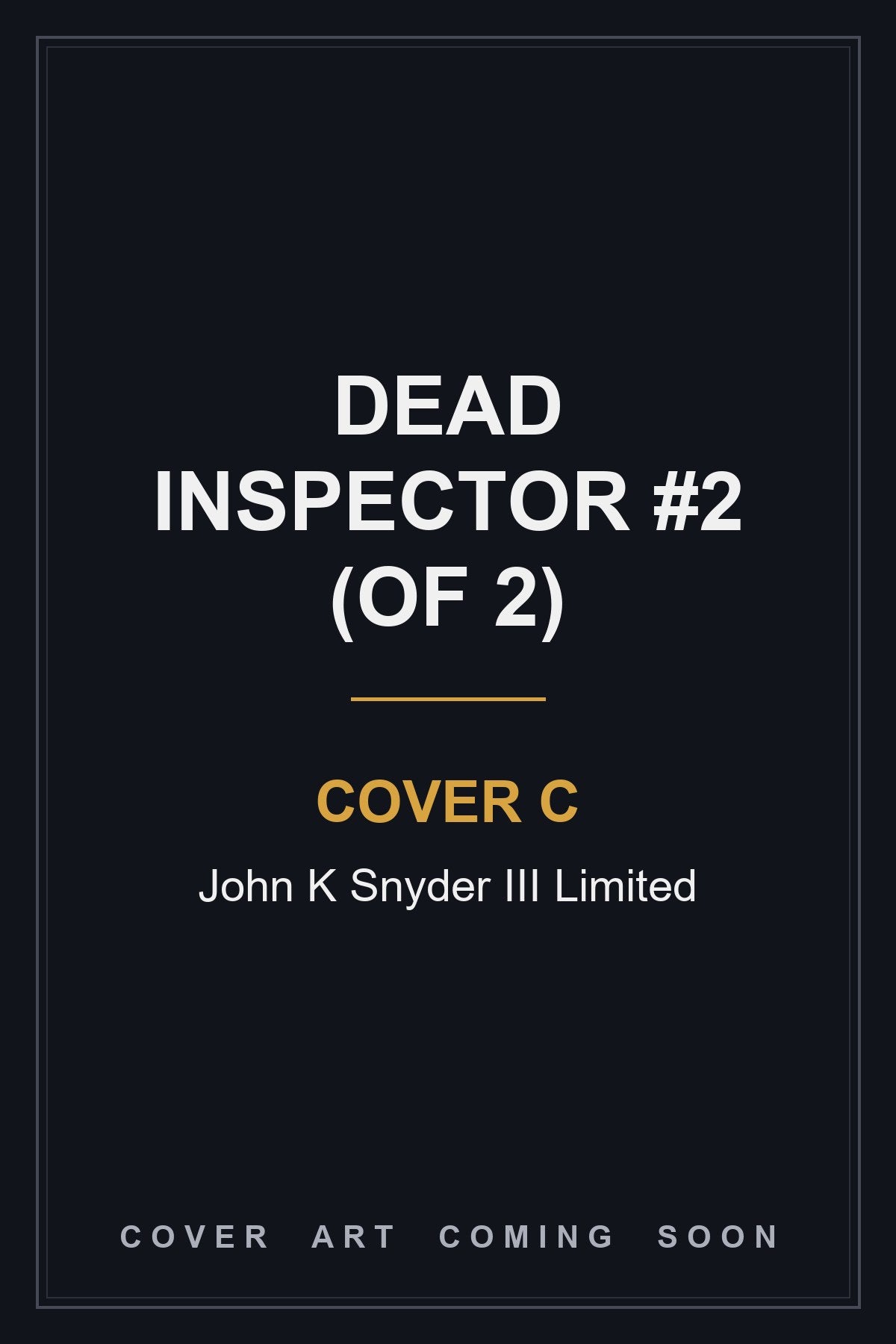 Dead Inspector #2 (Of 2) Cover C John K Snyder III Limited - cover art coming soon
