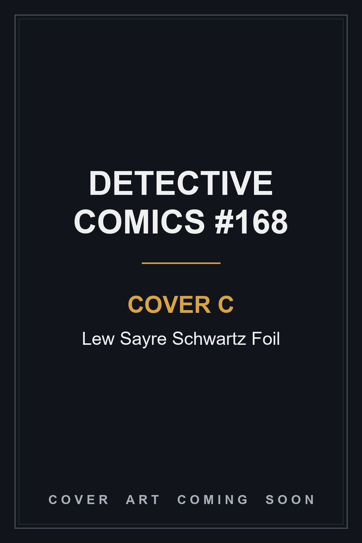 Detective Comics #168 Cover C Lew Sayre Schwartz Foil - cover art coming soon