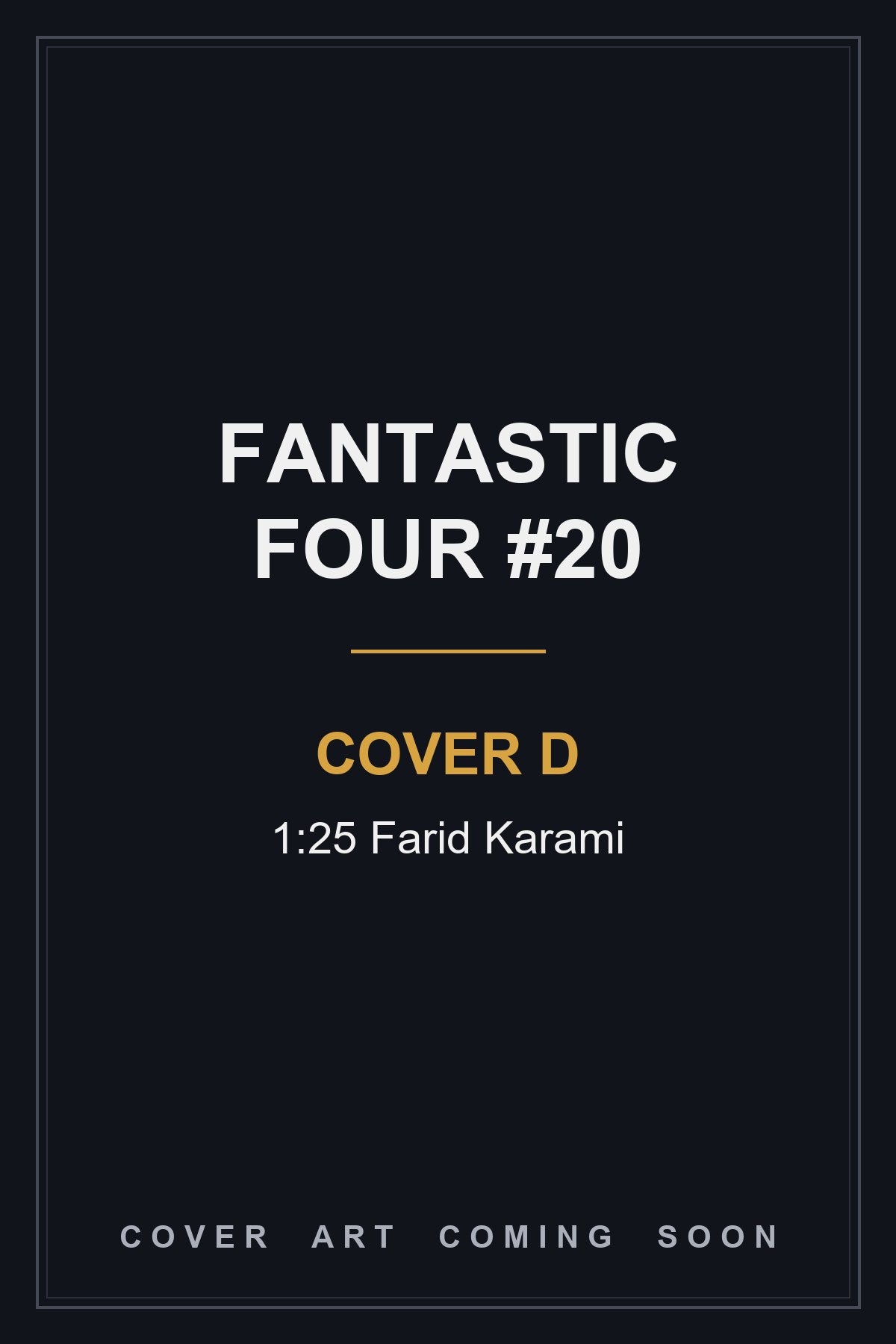 Fantastic Four #20 Cover D 1:25 Farid Karami - cover art coming soon