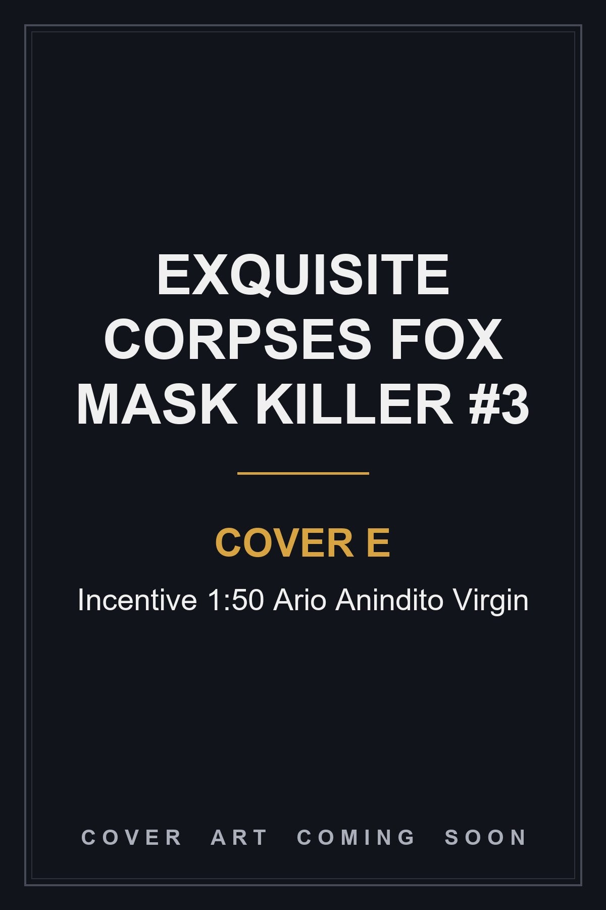 Exquisite Corpses Fox Mask Killer #3 Cover E Incentive 1:50 Ario Anindito Virgin — cover art coming soon