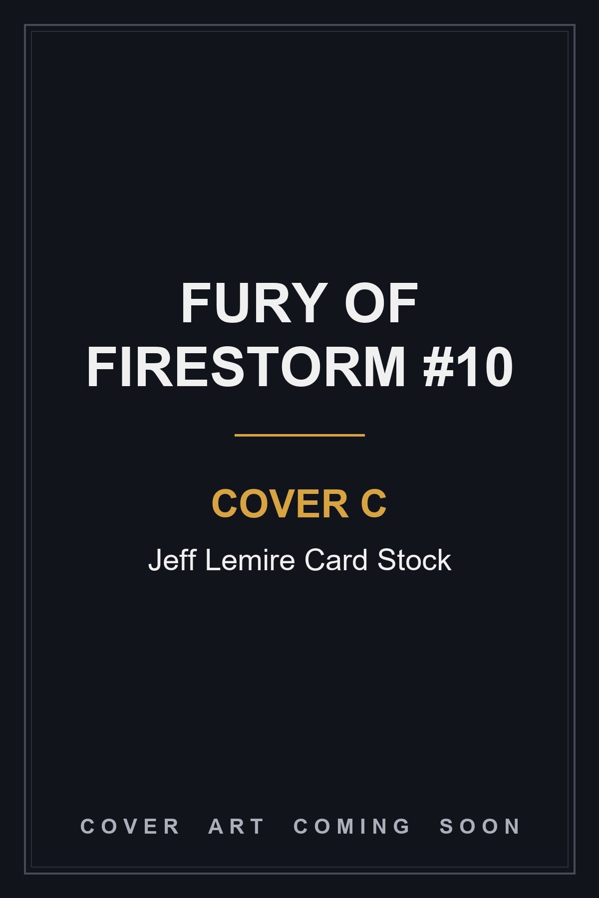 Fury of Firestorm #10 Cover C Jeff Lemire Card Stock - cover art coming soon