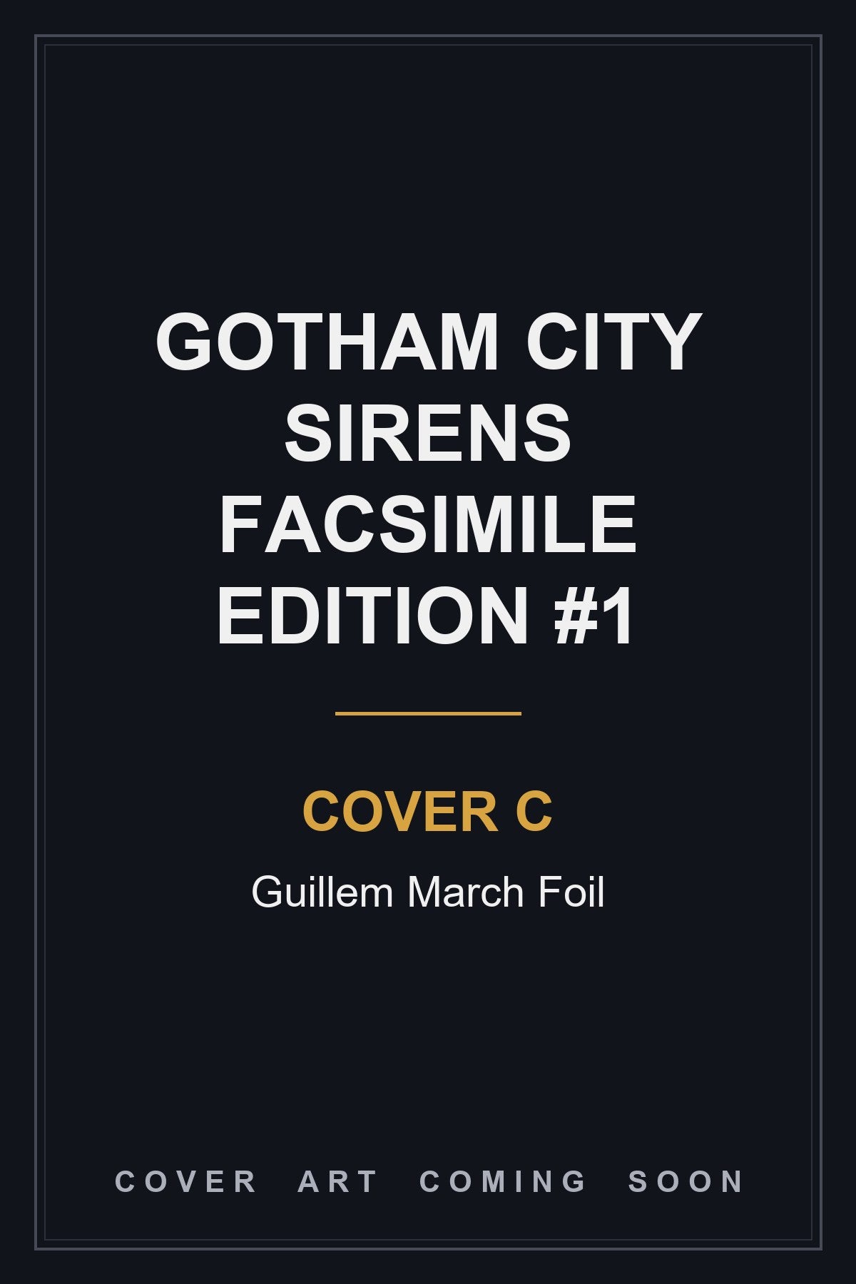 Gotham City Sirens Facsimile Edition #1 Cover C Guillem March Foil - cover art coming soon