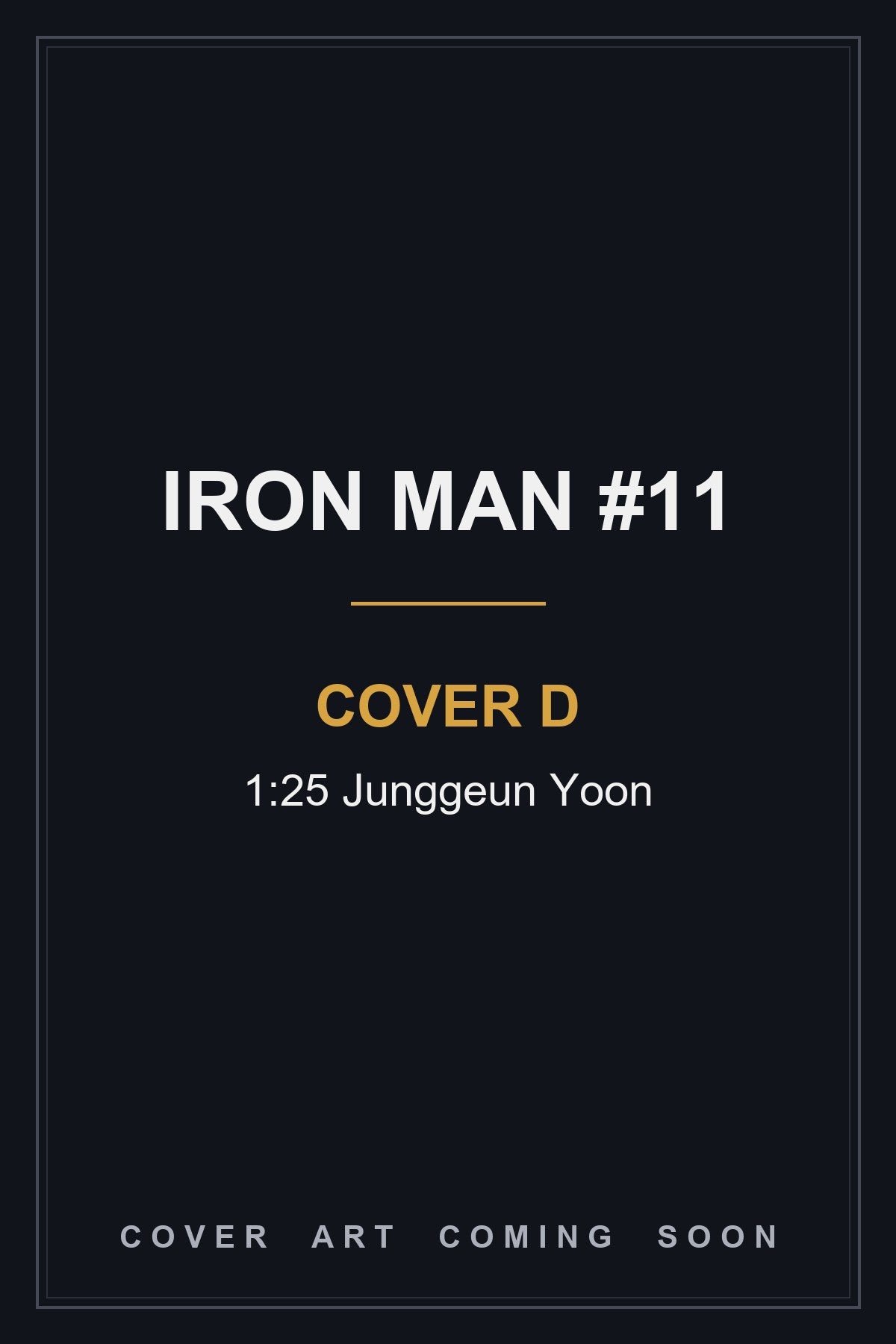 IRON MAN #11 Cover D 1:25 Junggeun Yoon - cover art coming soon