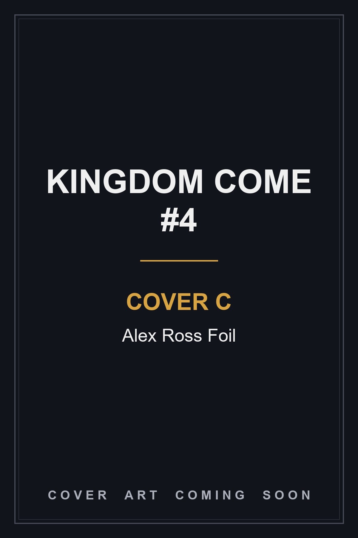 Kingdom Come #4 Cover C Alex Ross Foil - cover art coming soon