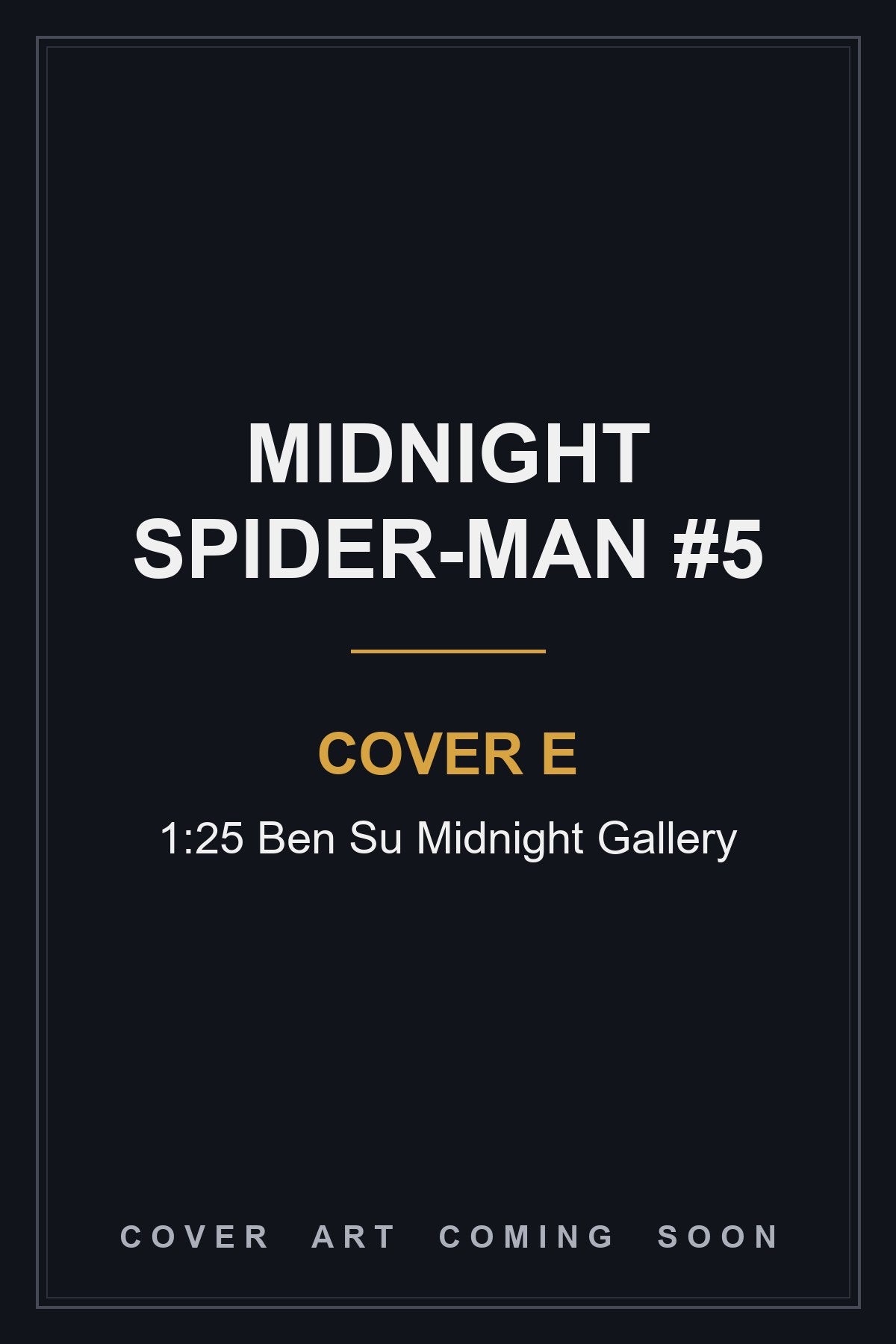 Midnight Spider-Man #5 Cover E 1:25 Ben Su Midnight Gallery - cover art coming soon