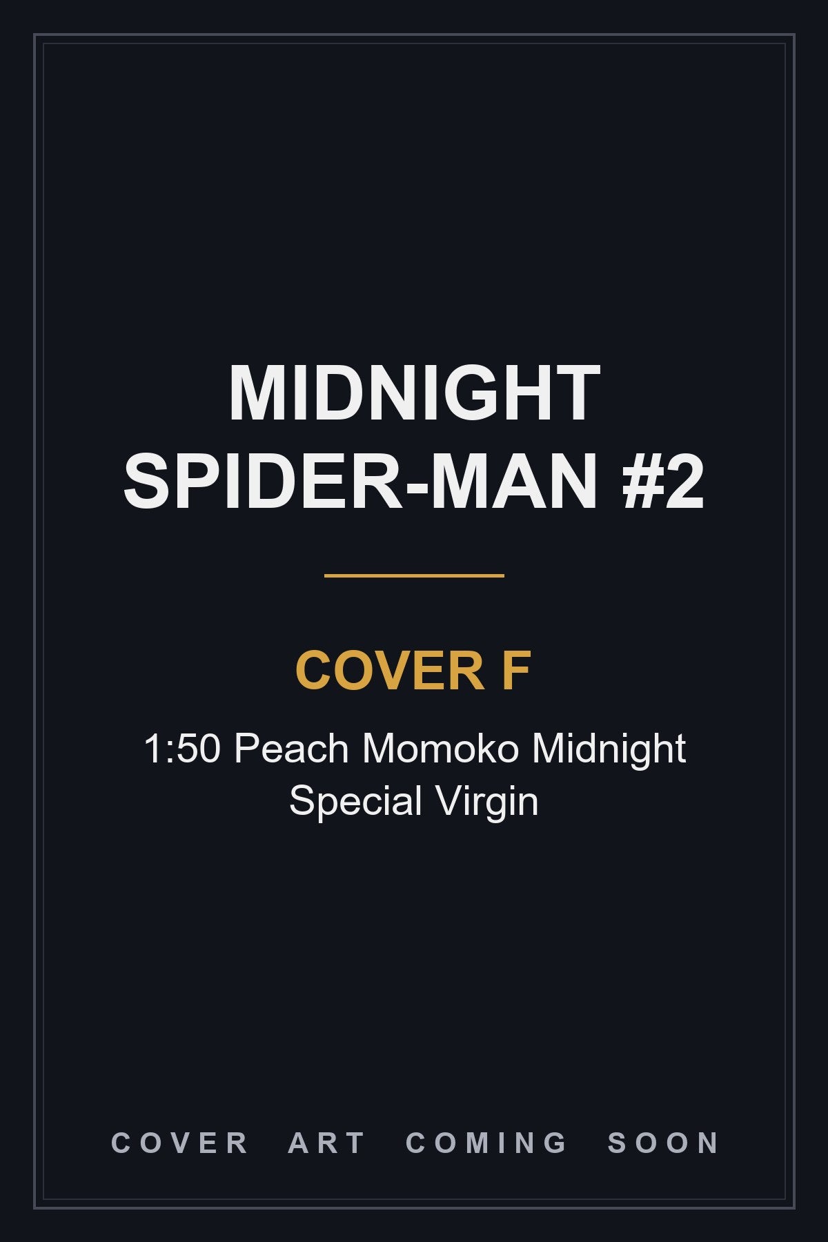 Midnight Spider-Man #2 Cover F 1:50 Peach Momoko Midnight Special Virgin — cover art coming soon
