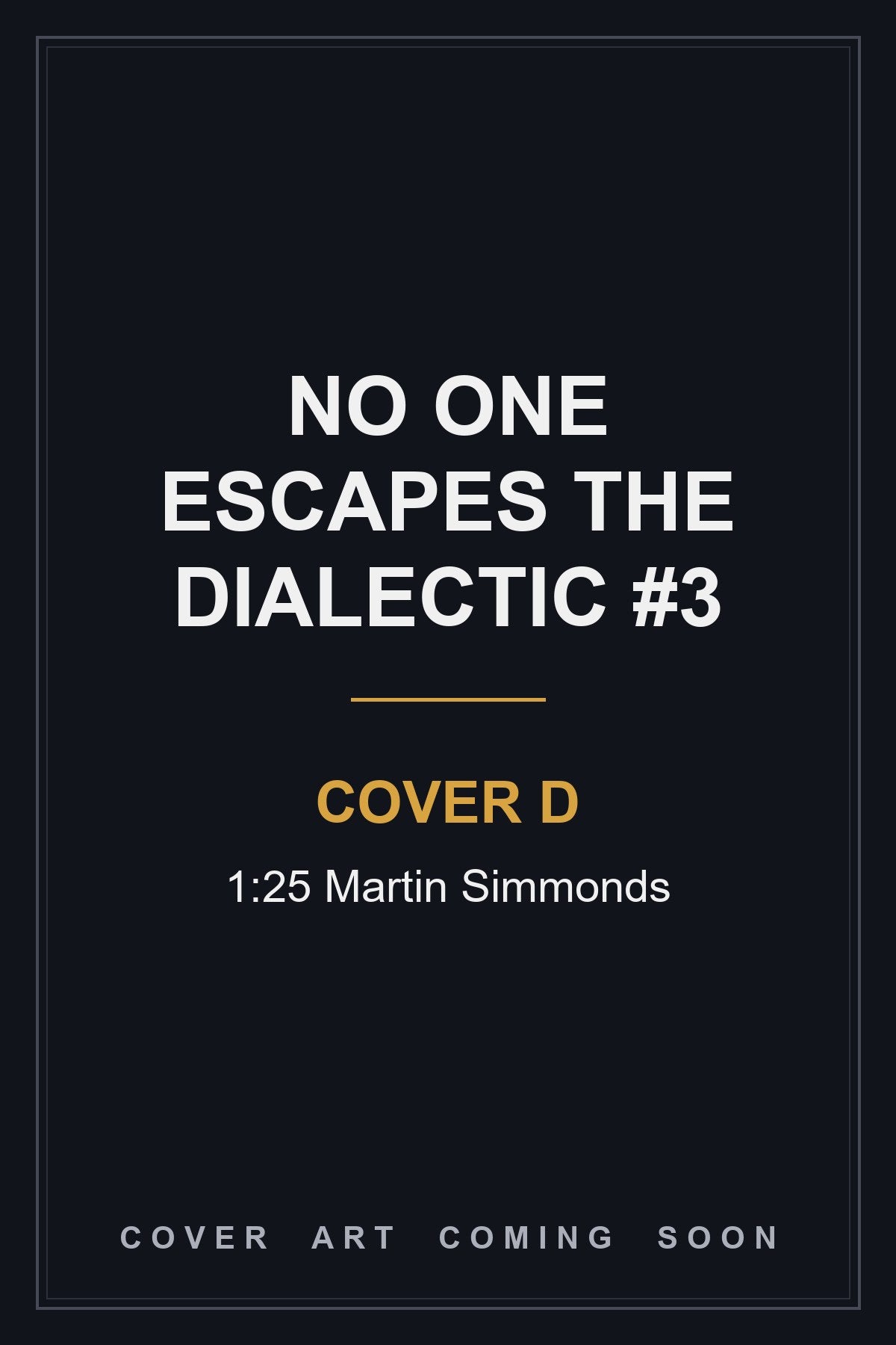 No One Escapes the Dialectic #3 Cover D 1:25 Martin Simmonds - cover art coming soon
