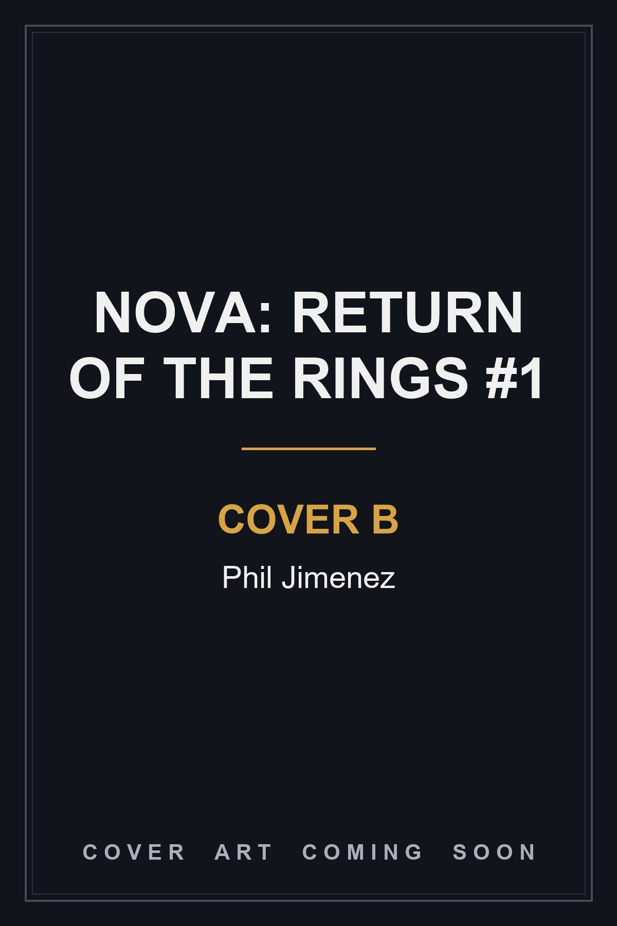 NOVA: RETURN OF THE RINGS #1 Cover B Phil Jimenez - cover art coming soon