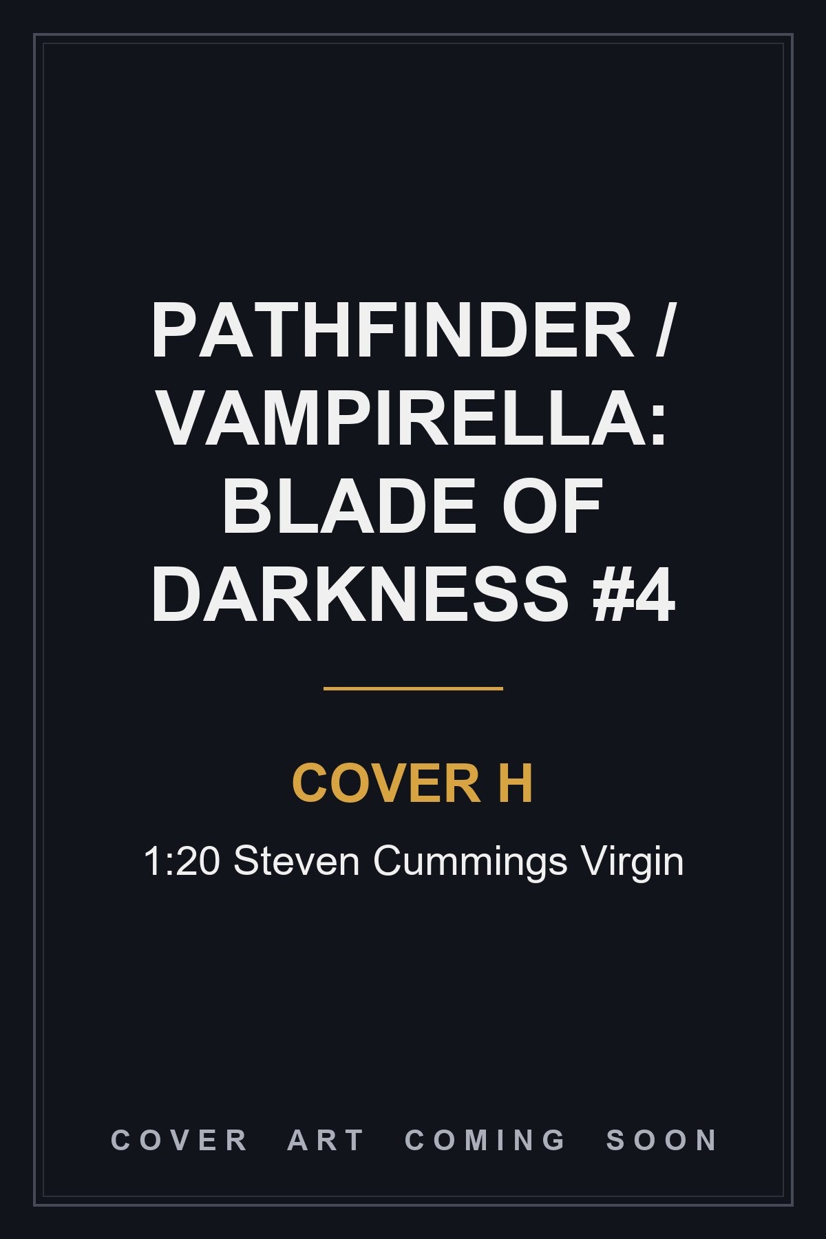 Pathfinder / Vampirella: Blade Of Darkness #4 Cover H 1:20 Steven Cummings Virgin - cover art coming soon
