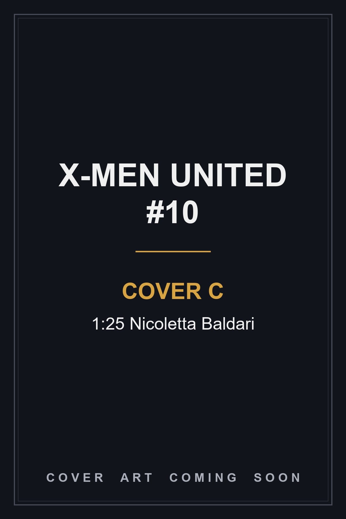 X-Men United #10 Cover C 1:25 Nicoletta Baldari — cover art coming soon
