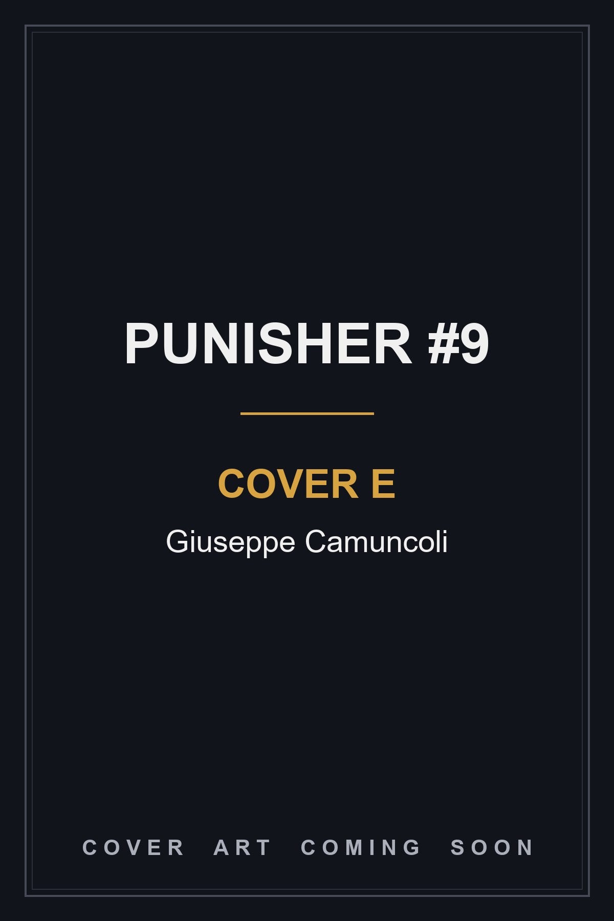 PUNISHER #9 Cover E Giuseppe Camuncoli - cover art coming soon