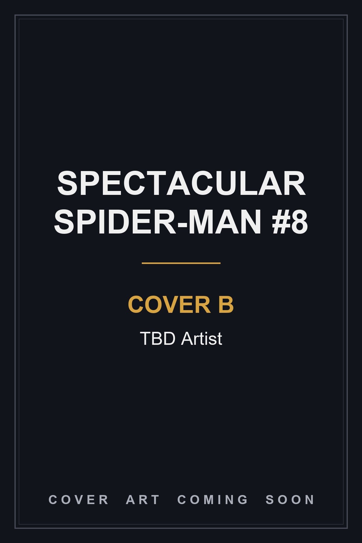 Spectacular Spider-Man #8 Cover B TBD Artist - cover art coming soon