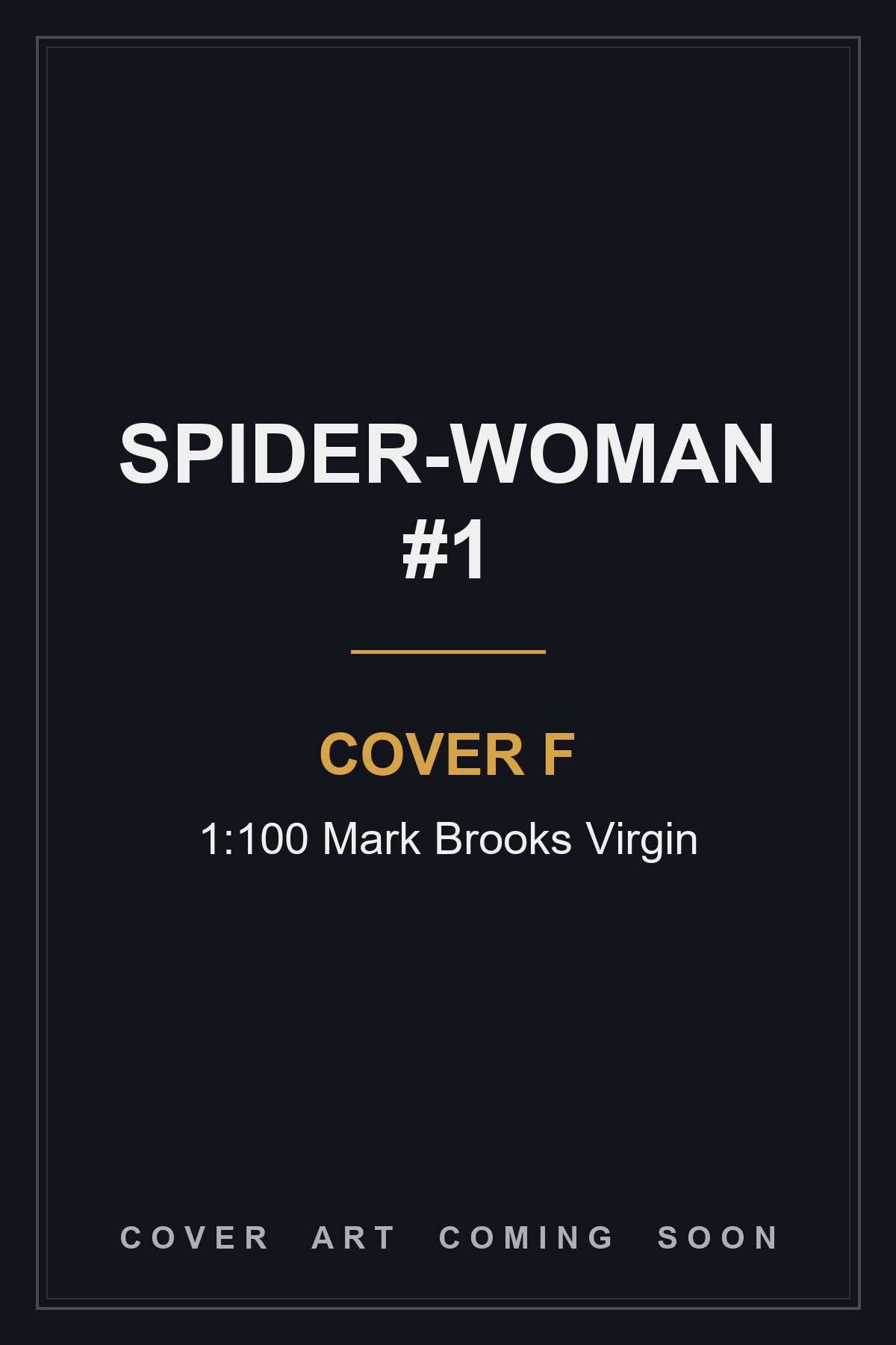 Spider-Woman #1 Cover F 1:100 Mark Brooks Virgin — cover art coming soon