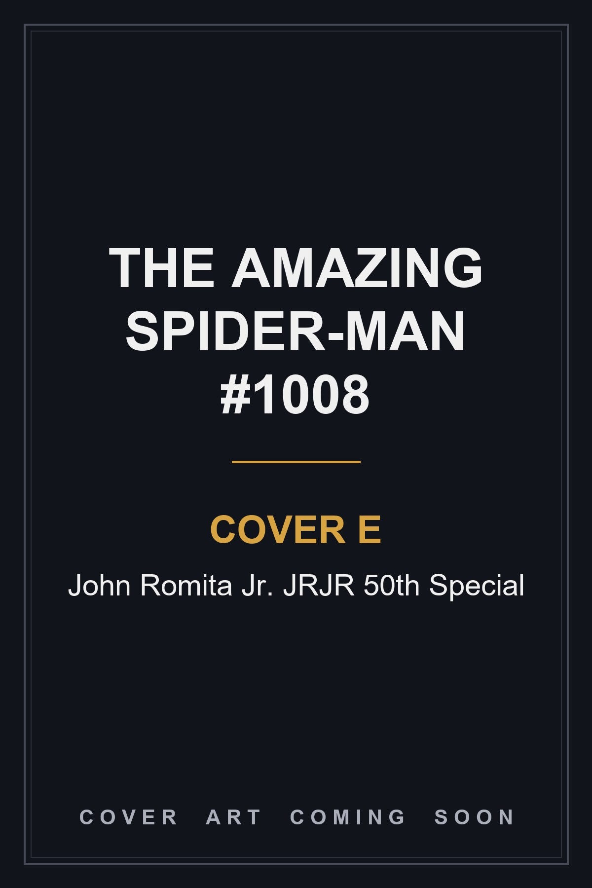 The Amazing Spider-Man #1008 Cover E John Romita Jr. JRJR 50th Special - cover art coming soon