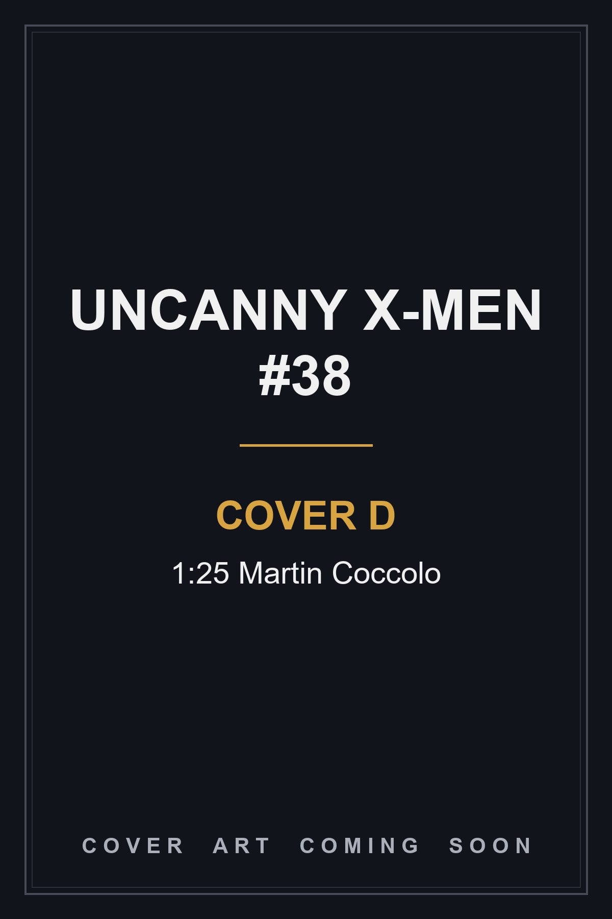 Uncanny X-Men #38 Cover D 1:25 Martin Coccolo — cover art coming soon