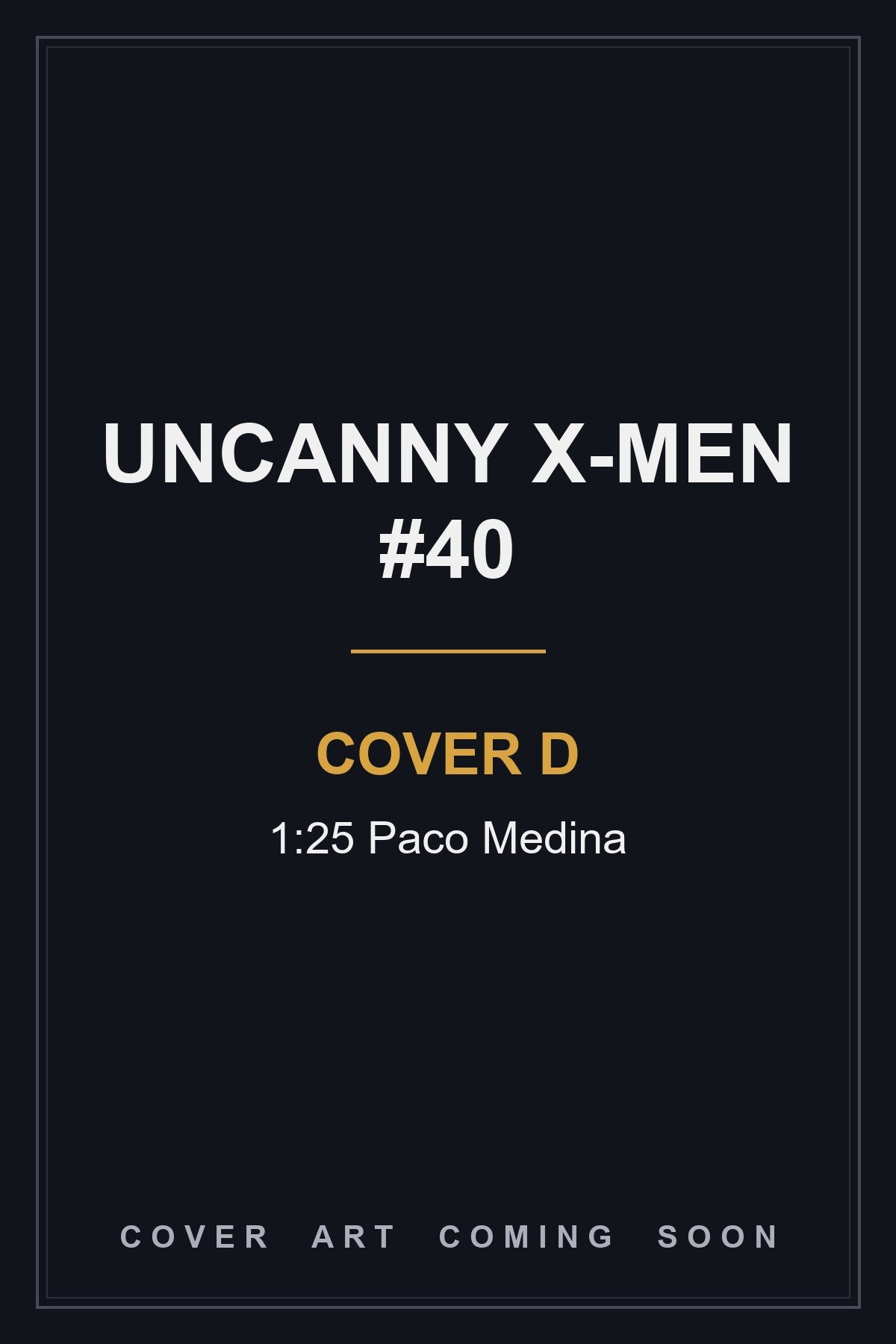 Uncanny X-Men #40 Cover D 1:25 Paco Medina - cover art coming soon