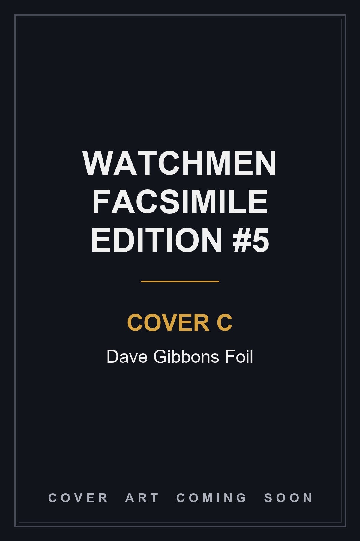 Watchmen Facsimile Edition #5 Cover C Dave Gibbons Foil - cover art coming soon