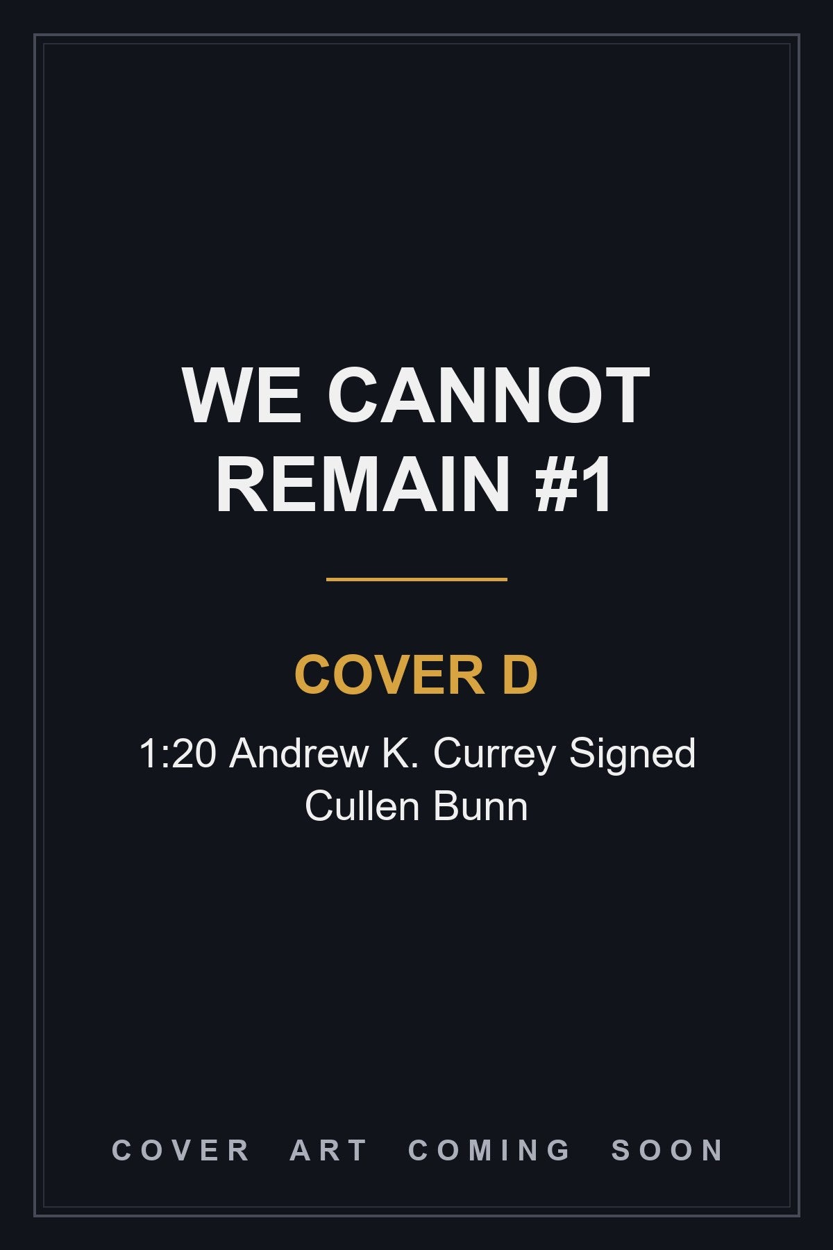We Cannot Remain #1 Cover D 1:20 Andrew K. Currey Signed Cullen Bunn - cover art coming soon