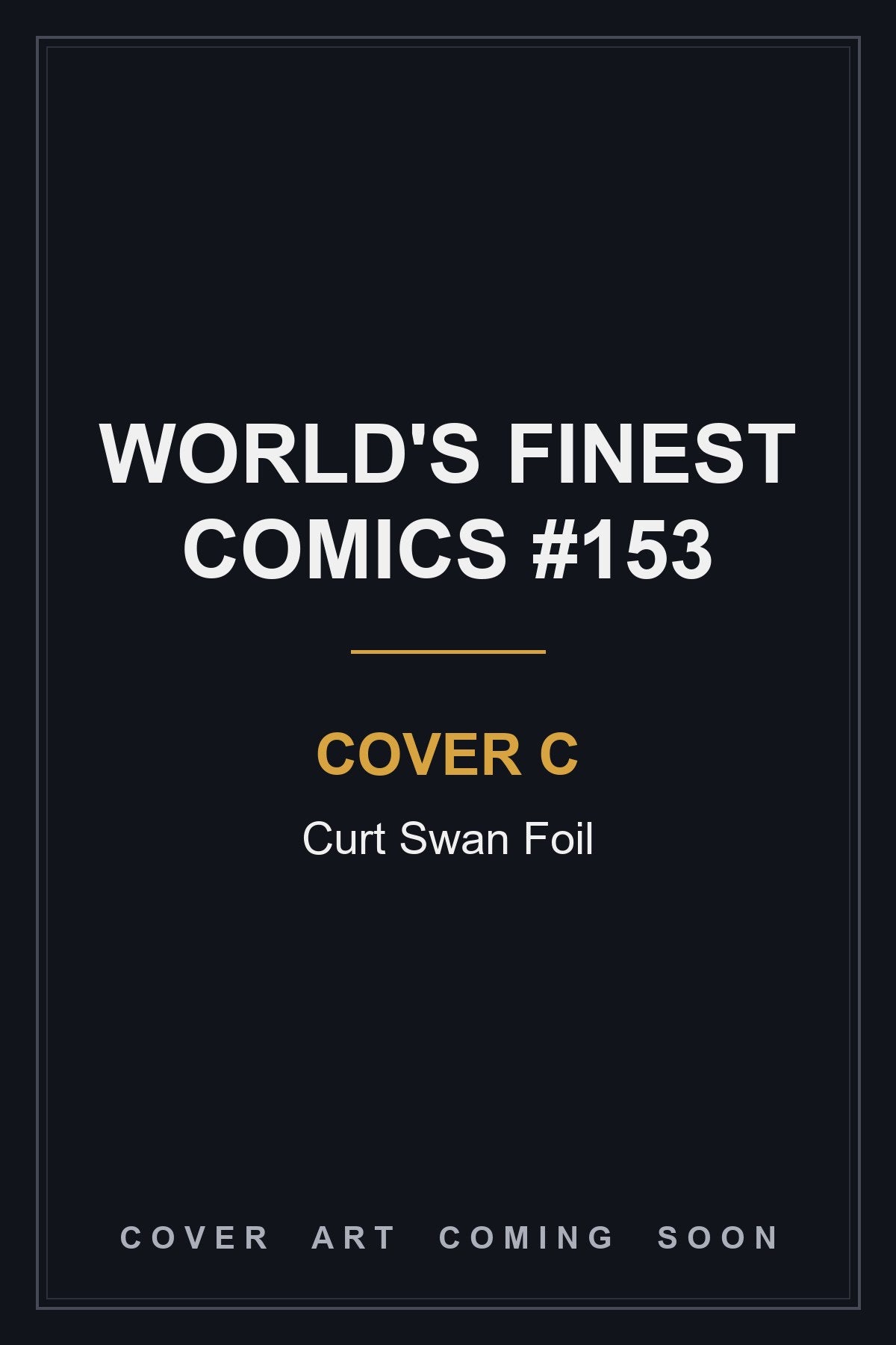 World's Finest Comics #153 Cover C Curt Swan Foil - cover art coming soon