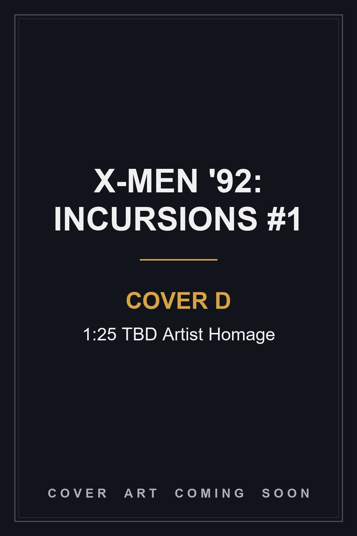 X-Men '92: Incursions #1 Cover D 1:25 TBD Artist Homage - cover art coming soon