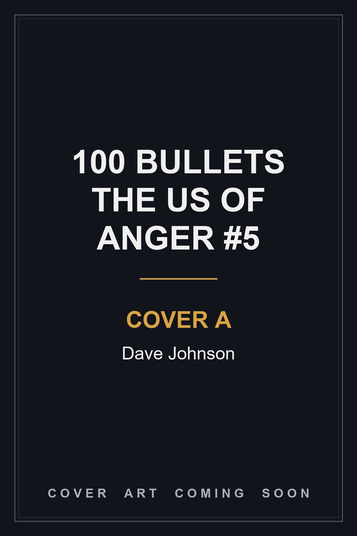 100 Bullets The US of ANGER #5 Cover A Dave Johnson - cover art coming soon