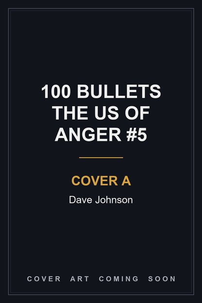 100 Bullets The US of ANGER #5 Cover A Dave Johnson - cover art coming soon