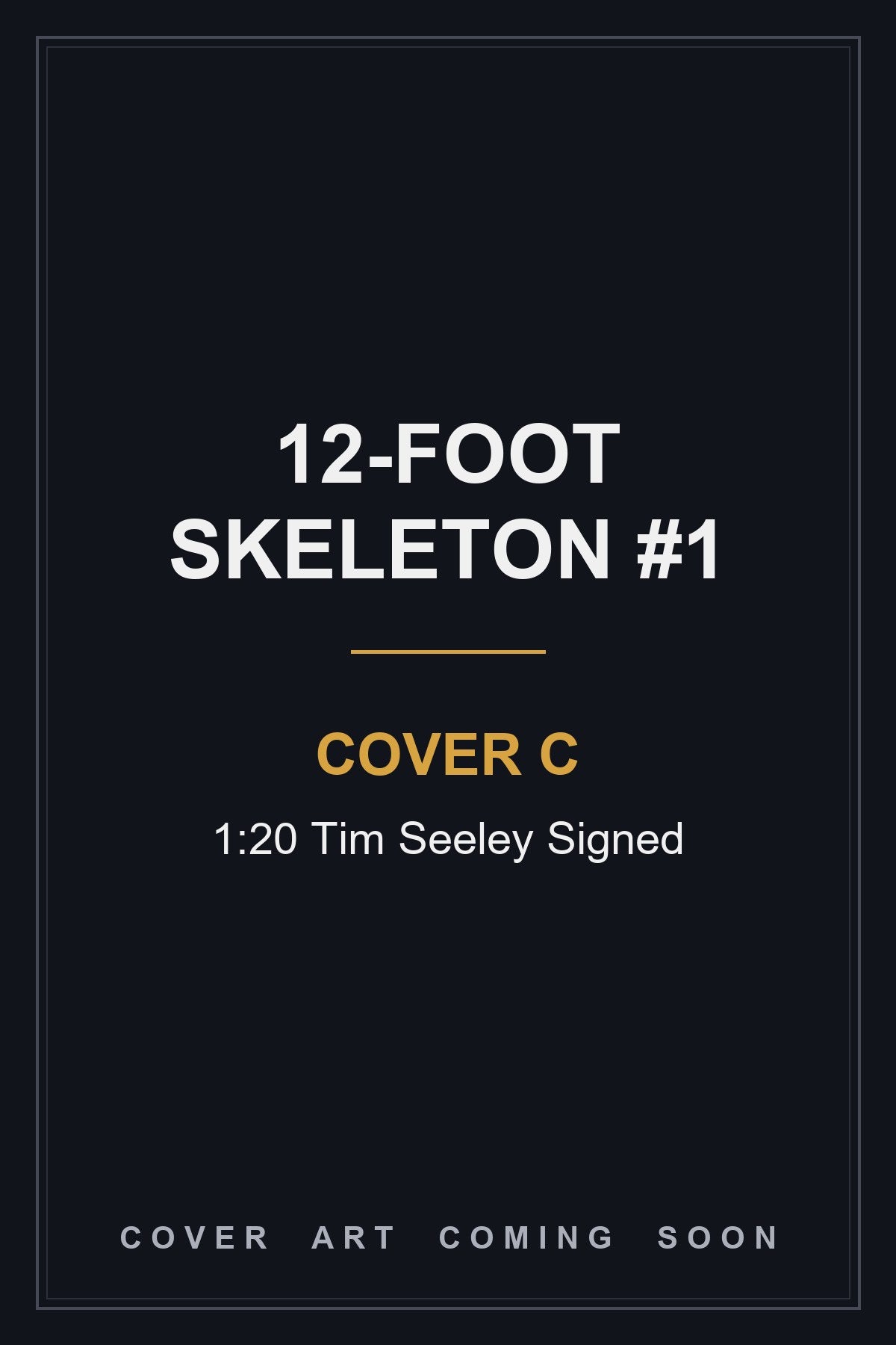 12-Foot Skeleton #1 Cover C 1:20 Tim Seeley Signed - cover art coming soon