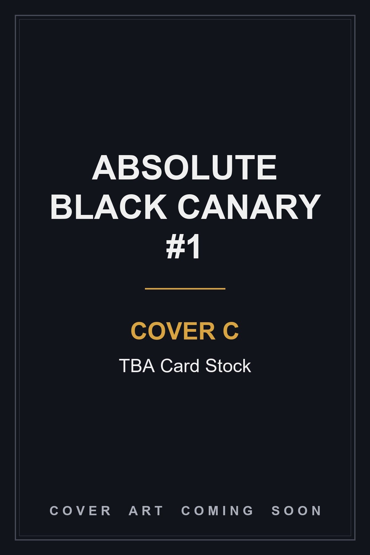 Absolute Black Canary #1 Cover C TBA Card Stock - cover art coming soon