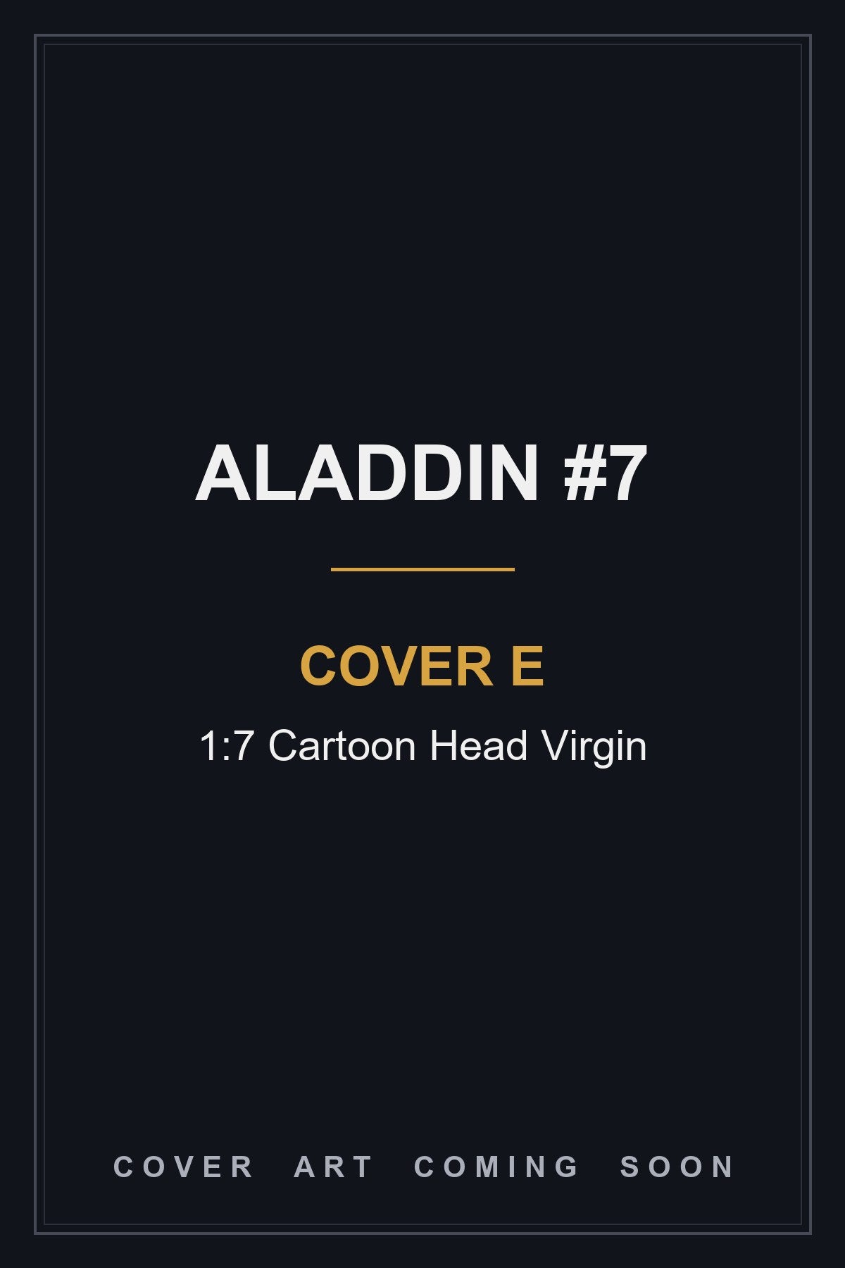 Aladdin #7 Cover E 1:7 Cartoon Head Virgin - cover art coming soon