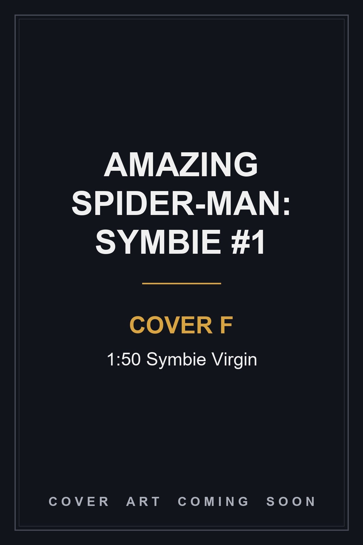 Amazing Spider-Man: Symbie #1 Cover F 1:50 Symbie Virgin - cover art coming soon