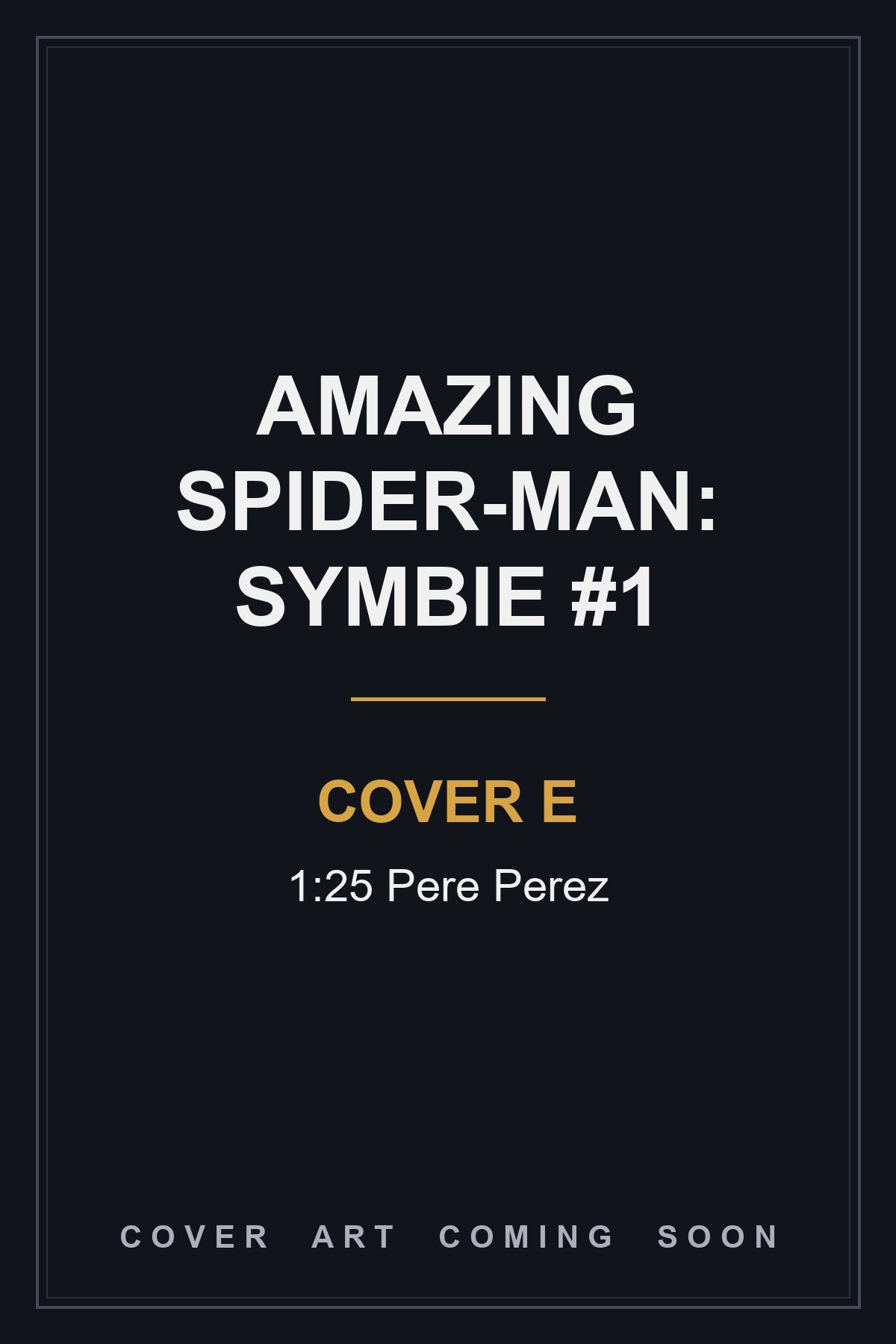 Amazing Spider-Man: Symbie #1 Cover E 1:25 Pere Perez - cover art coming soon