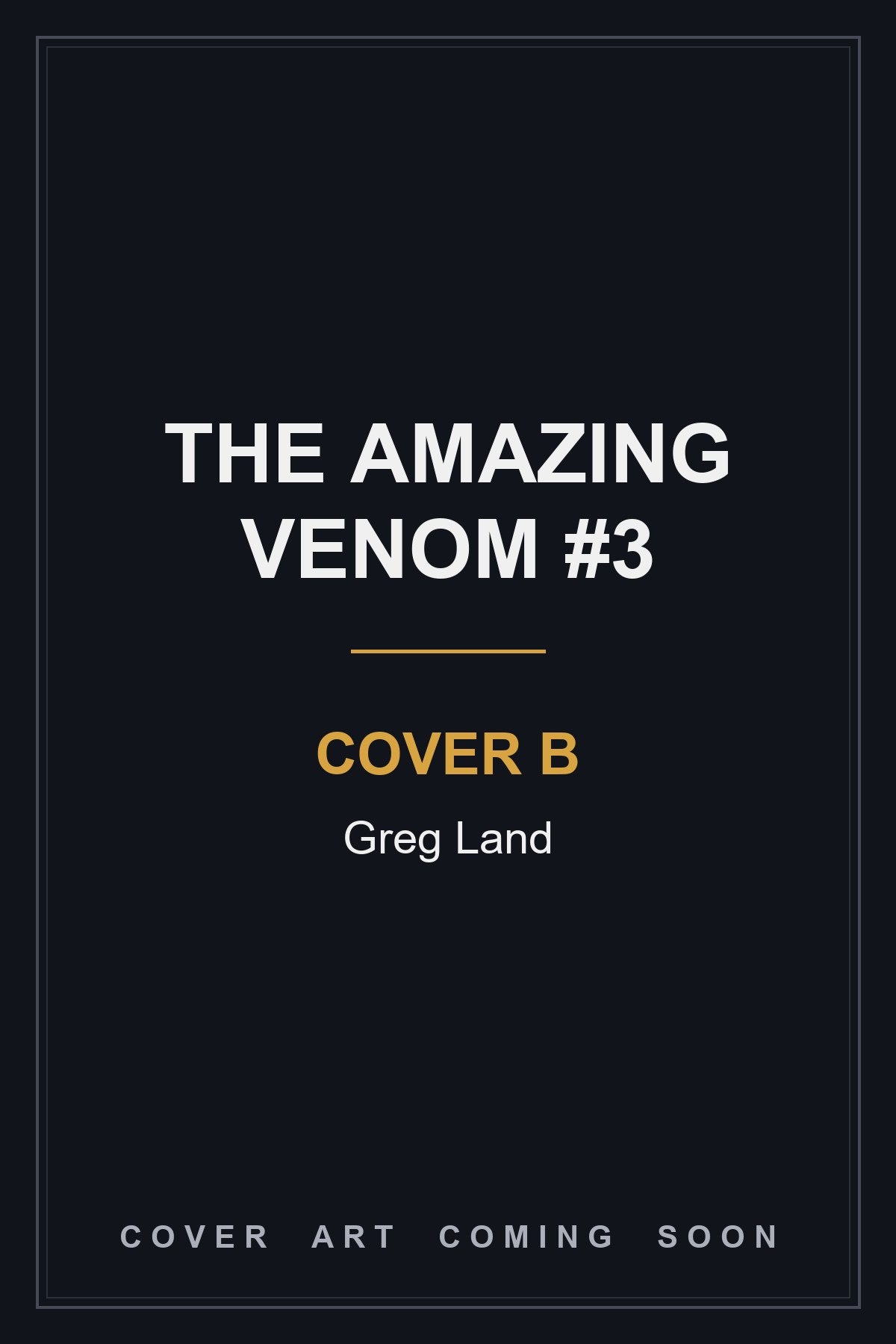 The Amazing Venom #3 Cover B Greg Land — cover art coming soon