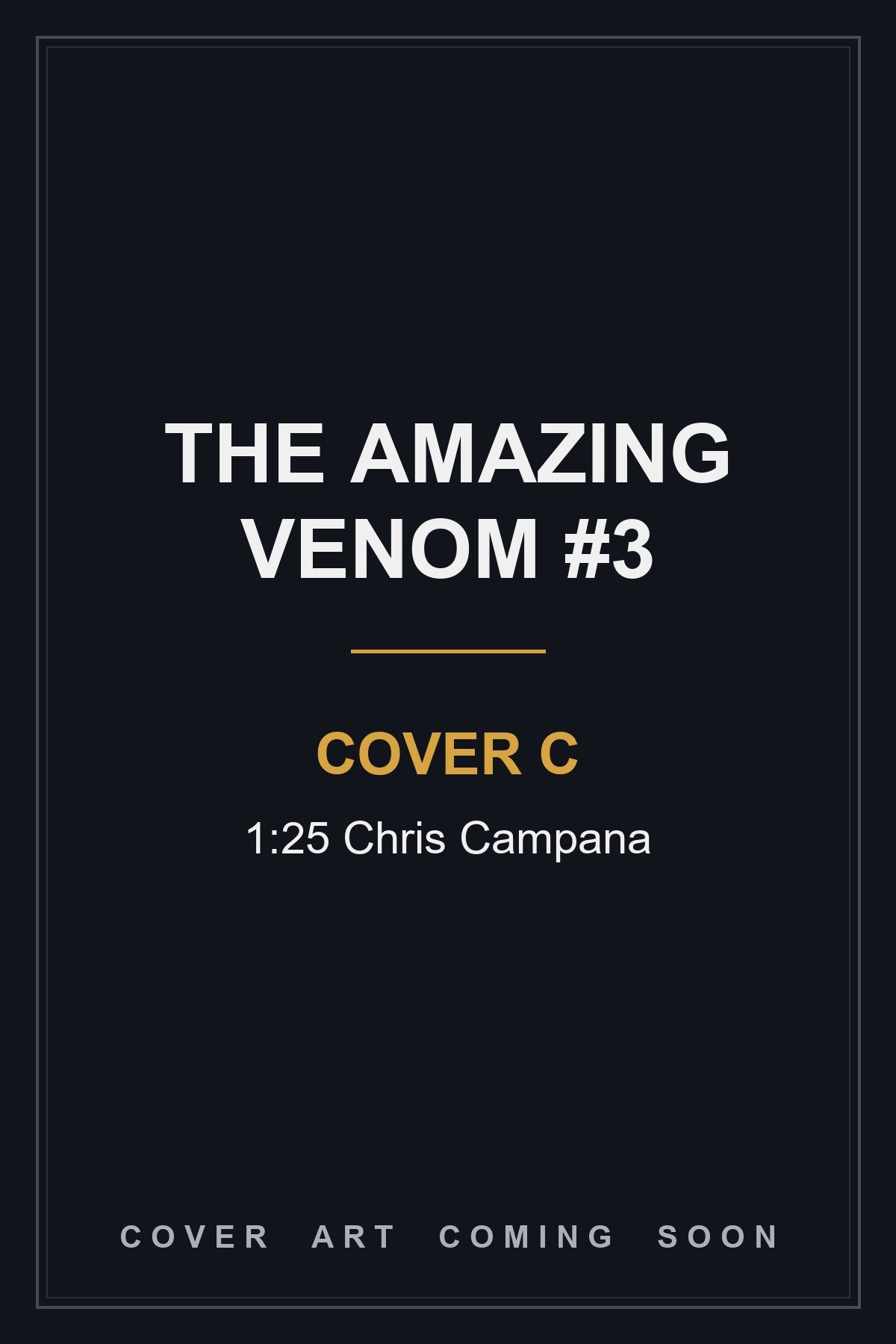 The Amazing Venom #3 Cover C 1:25 Chris Campana — cover art coming soon