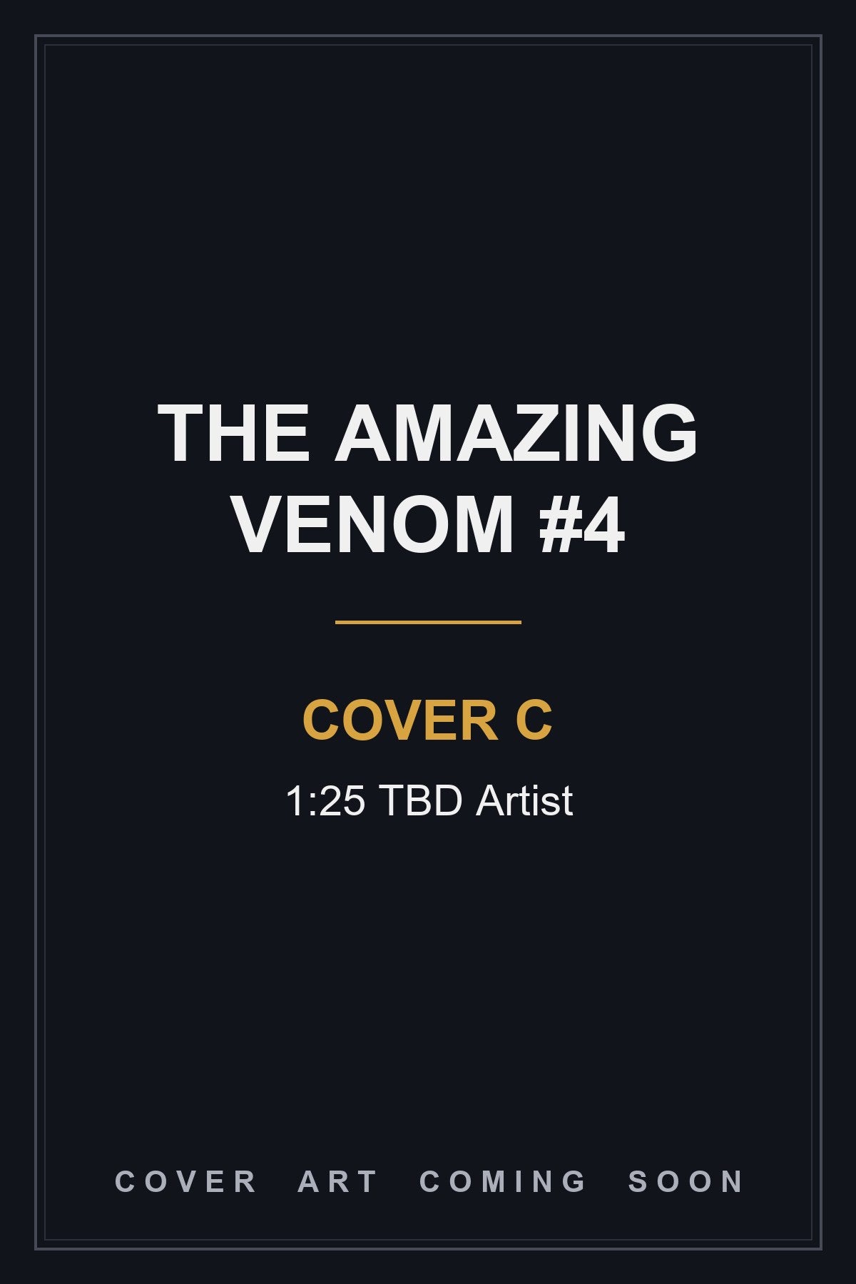 The Amazing Venom #4 Cover C 1:25 TBD Artist - cover art coming soon