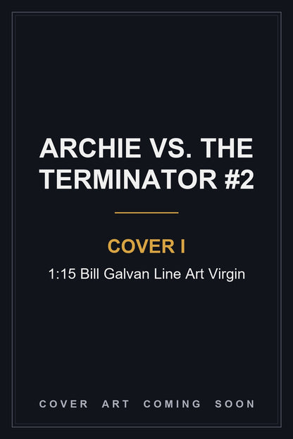 Archie Vs. The Terminator #2 Cover I 1:15 Bill Galvan Line Art Virgin - cover art coming soon