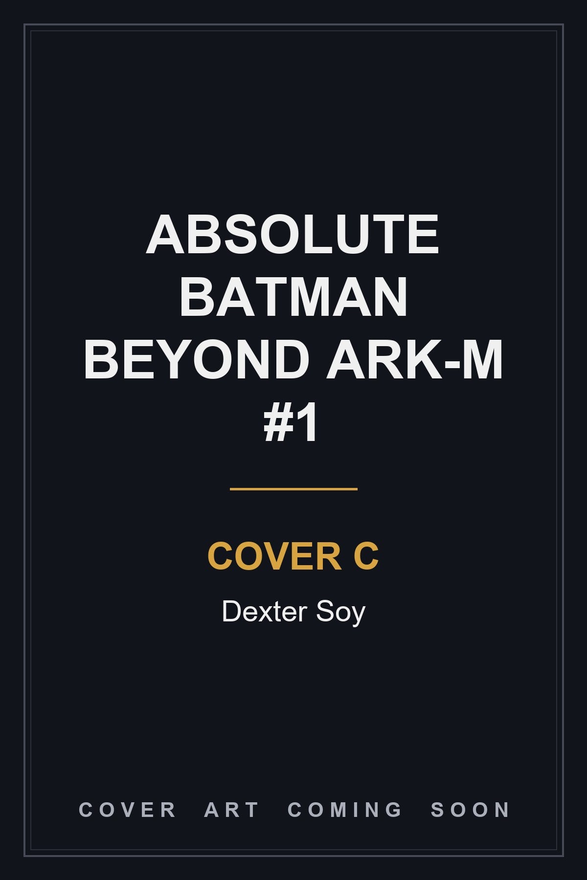 Absolute Batman Beyond Ark-M #1 Cover C Dexter Soy — cover art coming soon