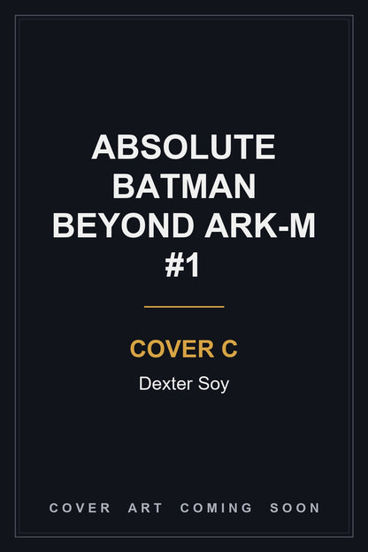 Absolute Batman Beyond Ark-M #1 Cover C Dexter Soy — cover art coming soon