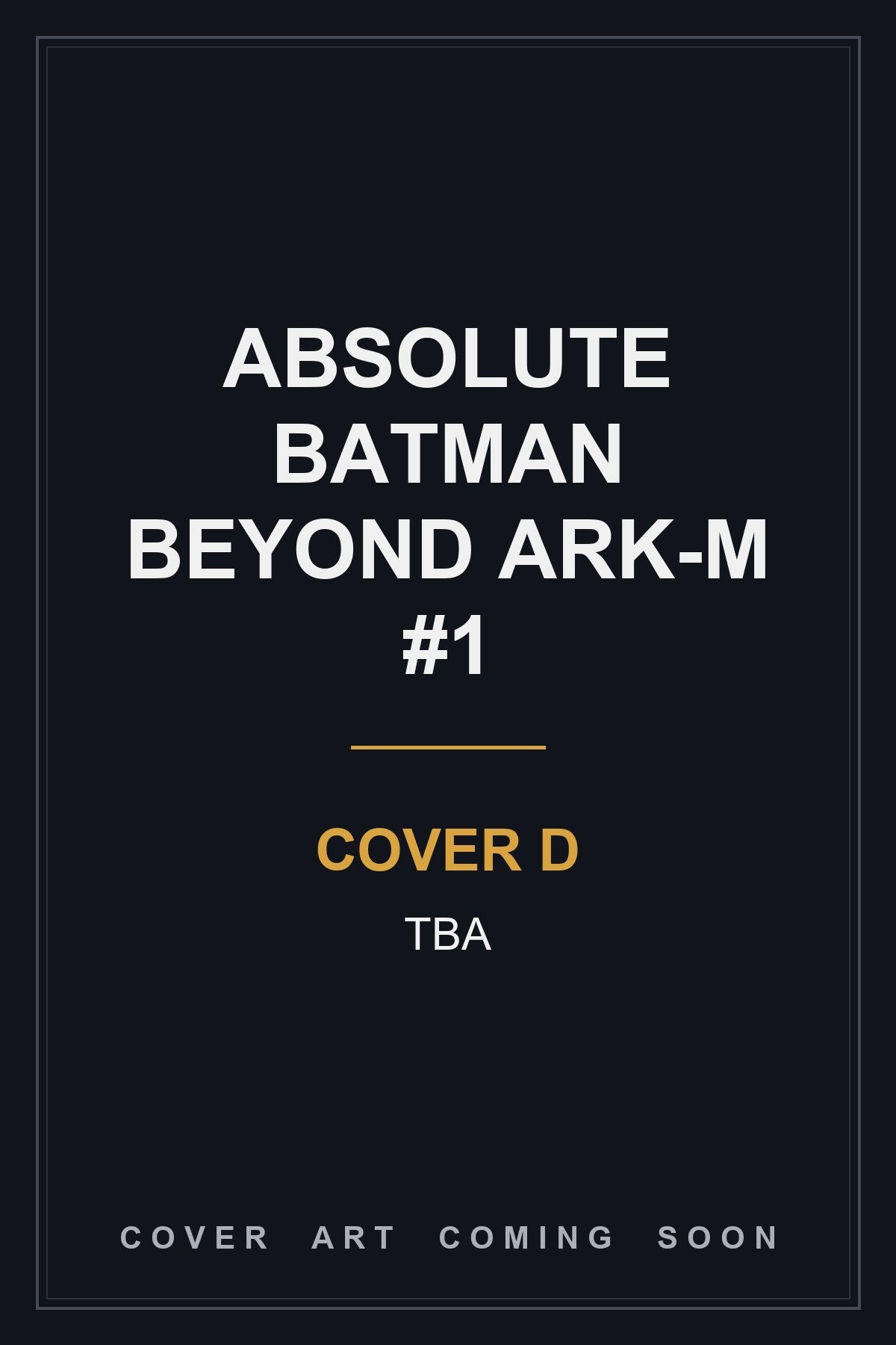 Absolute Batman Beyond Ark-M #1 Cover D TBA — cover art coming soon