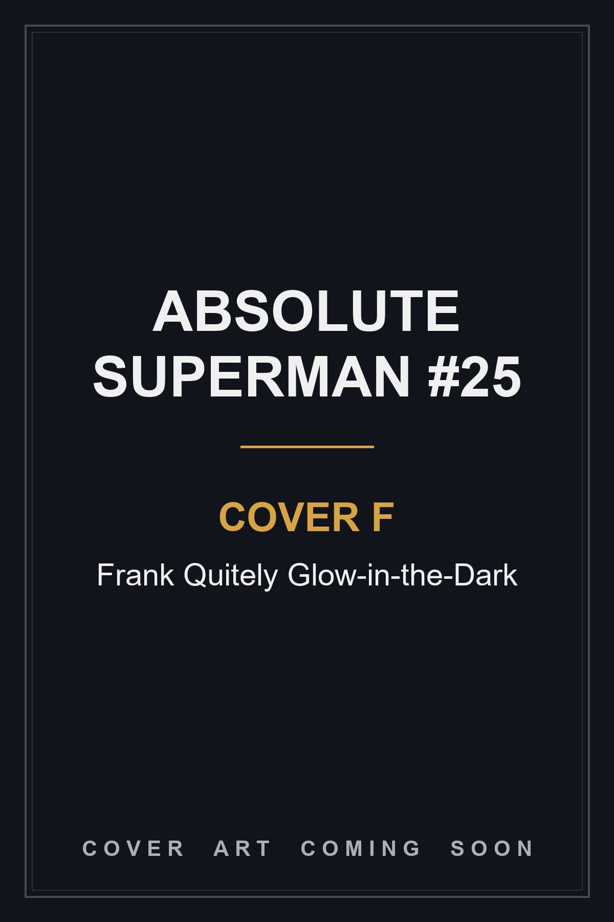 Absolute Superman #25 Cover F Frank Quitely Glow-in-the-Dark — cover art coming soon