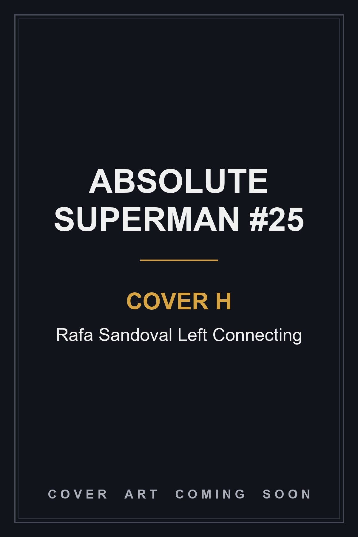 Absolute Superman #25 Cover H Rafa Sandoval Left Connecting — cover art coming soon
