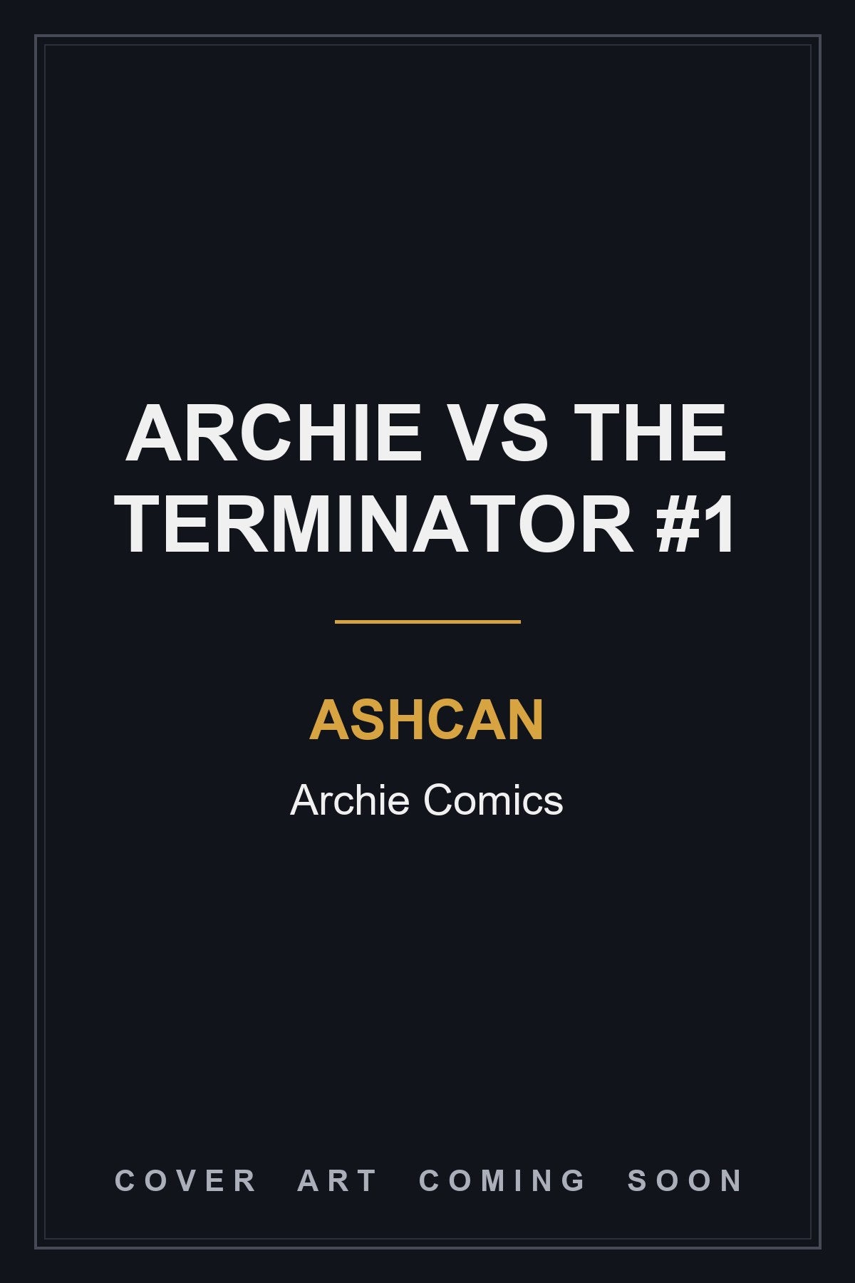 Archie vs The Terminator #1 Ashcan Promo — cover art coming soon