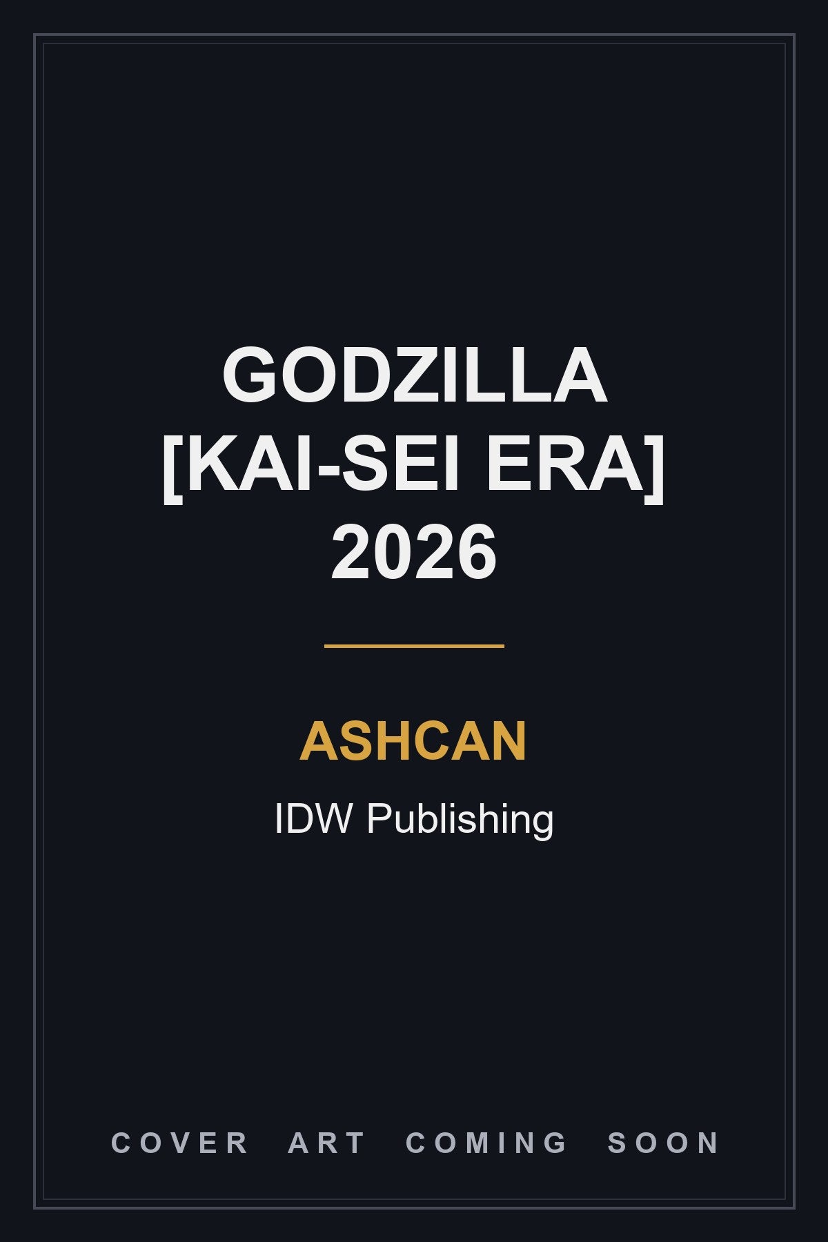 Godzilla [Kai-Sei Era] 2026 Ashcan — cover art coming soon