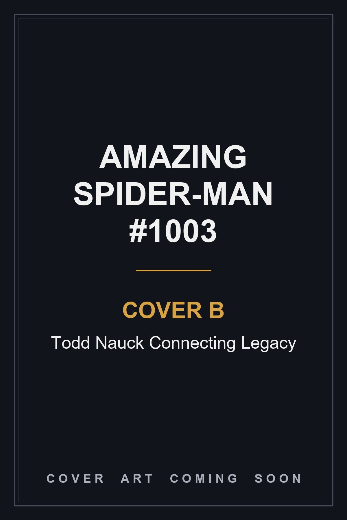 Amazing Spider-Man #1003 Cover B Todd Nauck Connecting Legacy — cover art coming soon