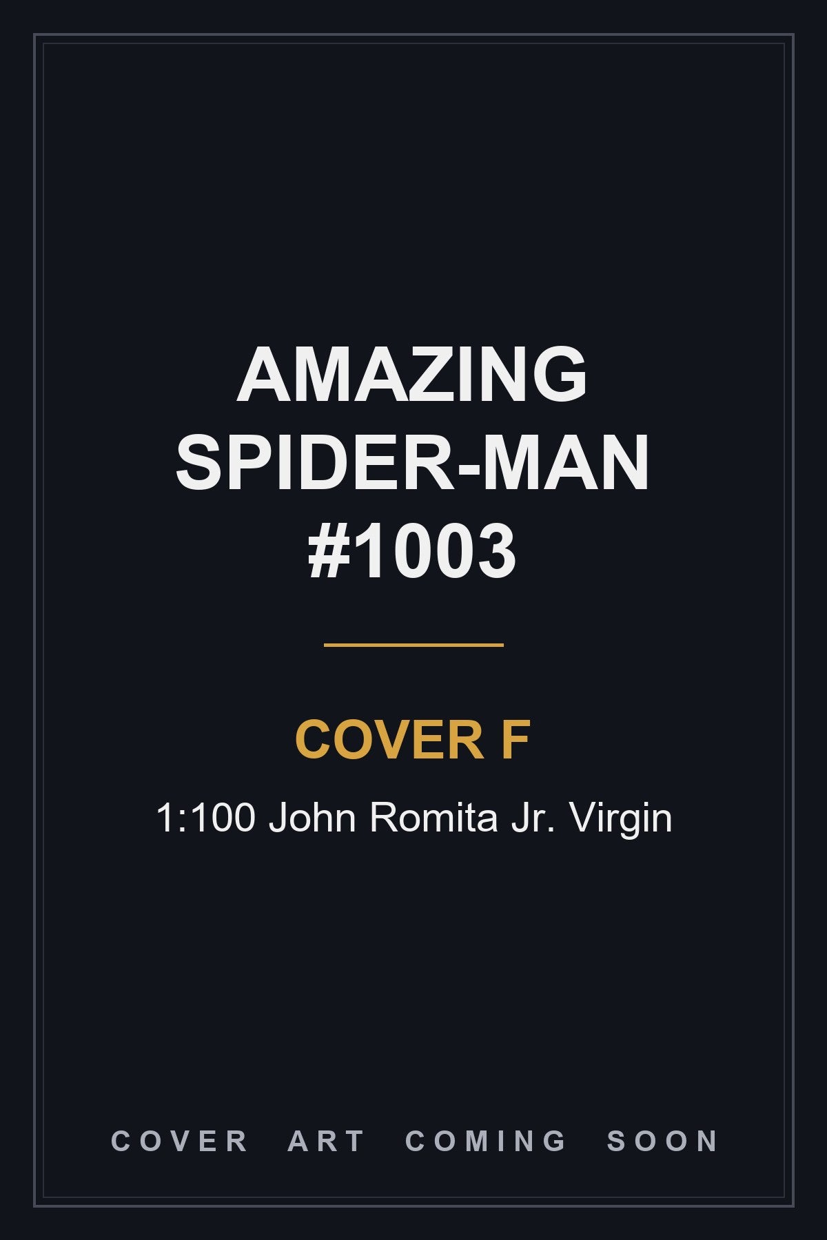 Amazing Spider-Man #1003 Cover F 1:100 John Romita Jr. Virgin — cover art coming soon