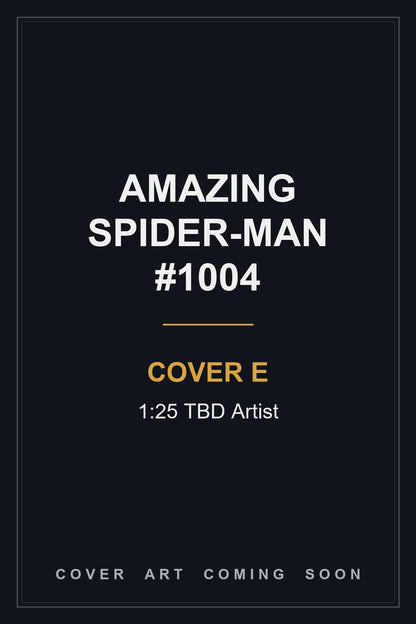 Amazing Spider-Man #1004 Cover E 1:25 TBD Artist — cover art coming soon