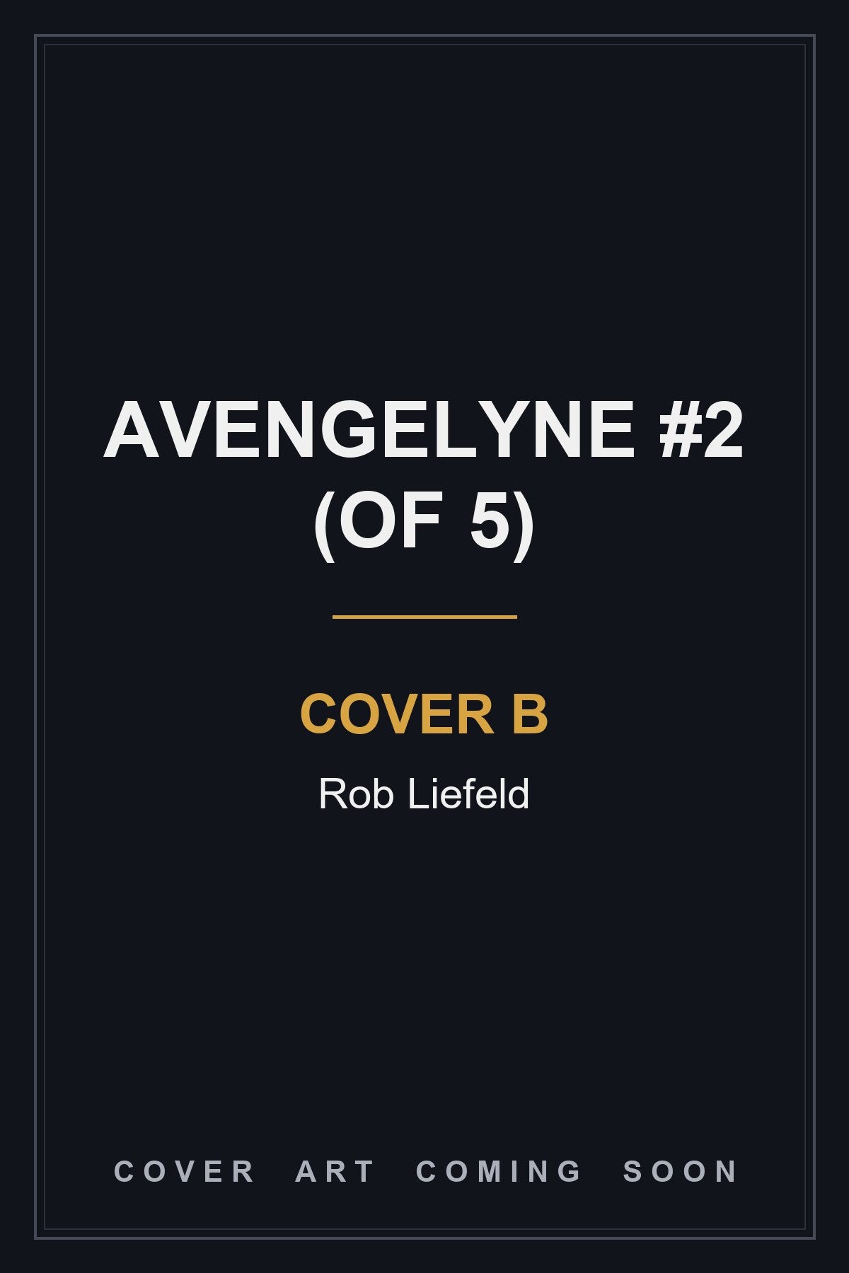 Avengelyne #2 (Of 5) Cover B Rob Liefeld — cover art coming soon
